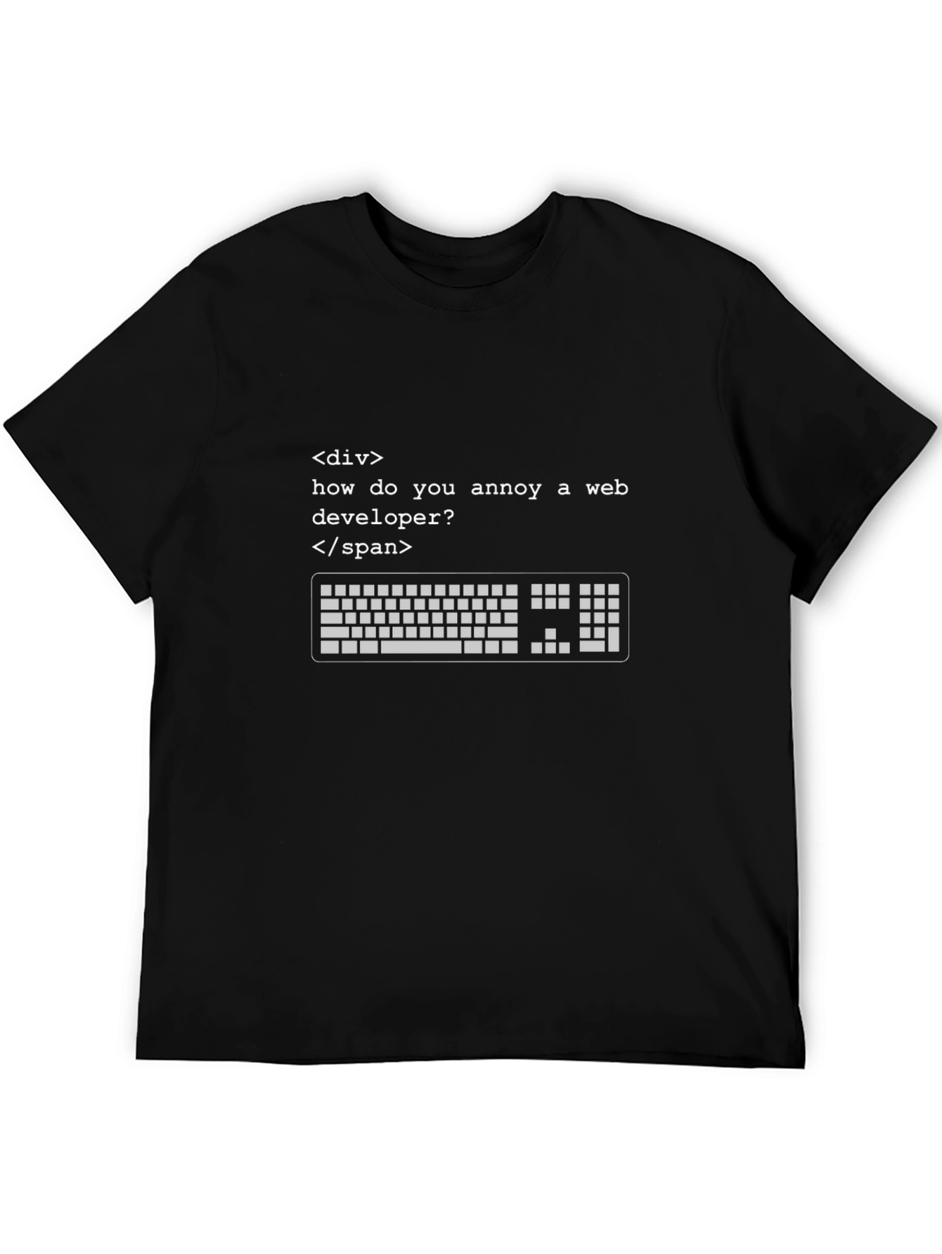 Annoy a Web Developer T-Shirt