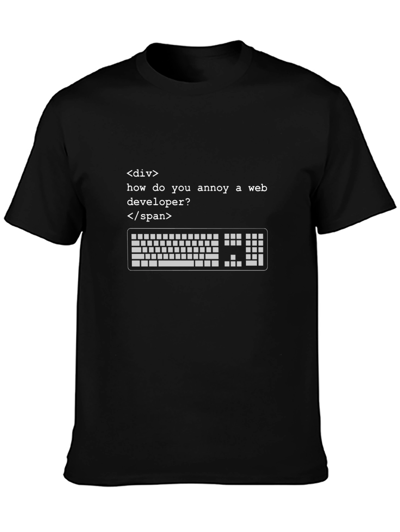 Annoy a Web Developer T-Shirt