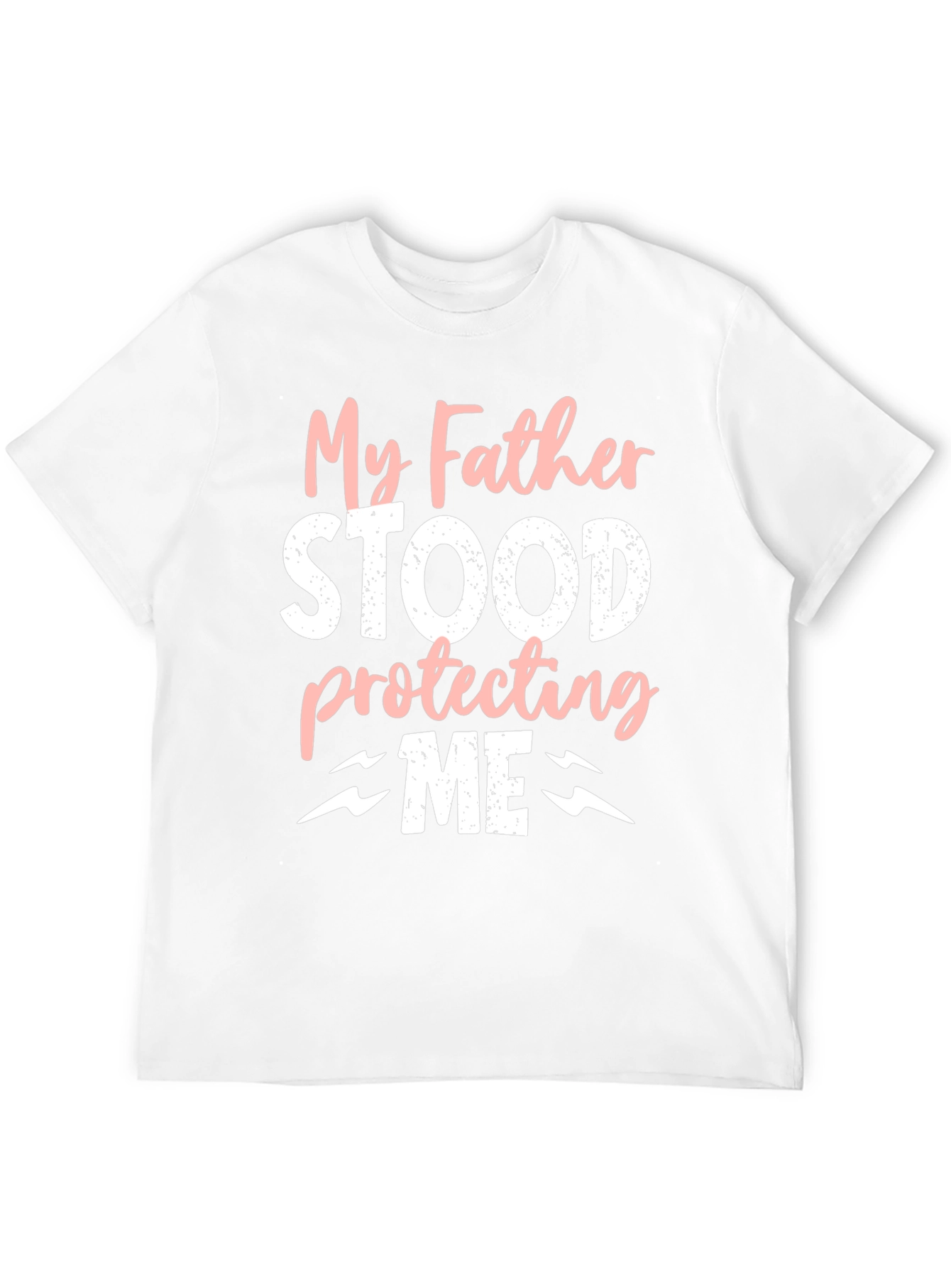 My Father Stood Protecting Me T-Shirt
