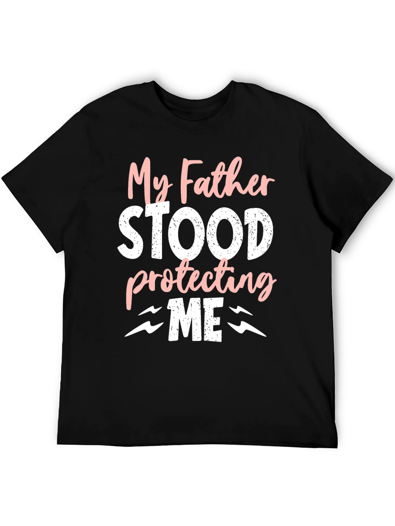 My Father Stood Protecting Me T-Shirt