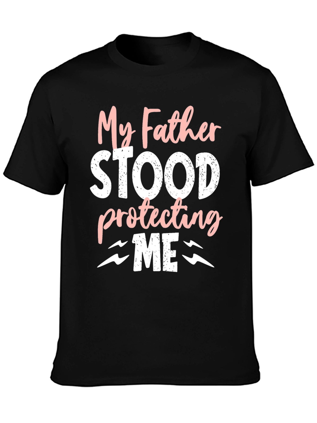 My Father Stood Protecting Me T-Shirt