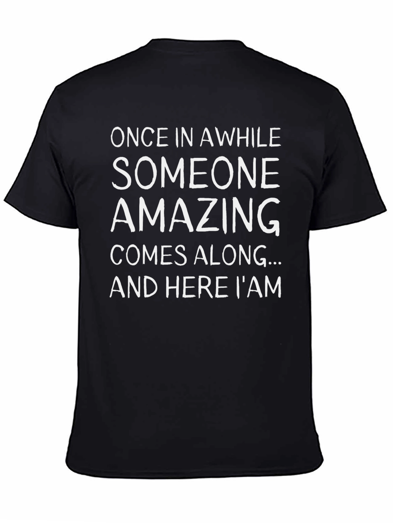 Funny And Here I Am Graphic Tee
