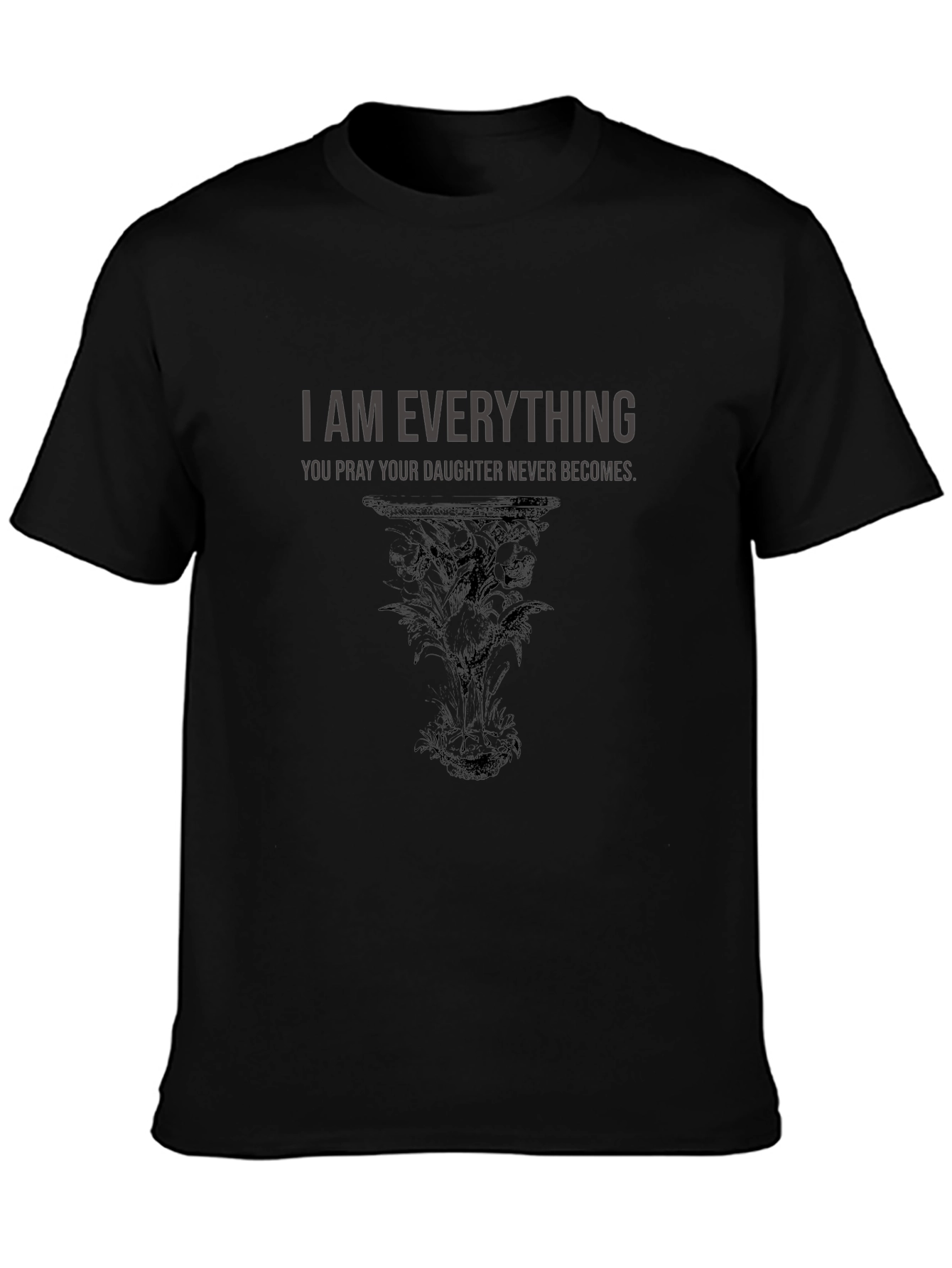 Everything Daughter T-Shirt Dark Humor Graphic Tee