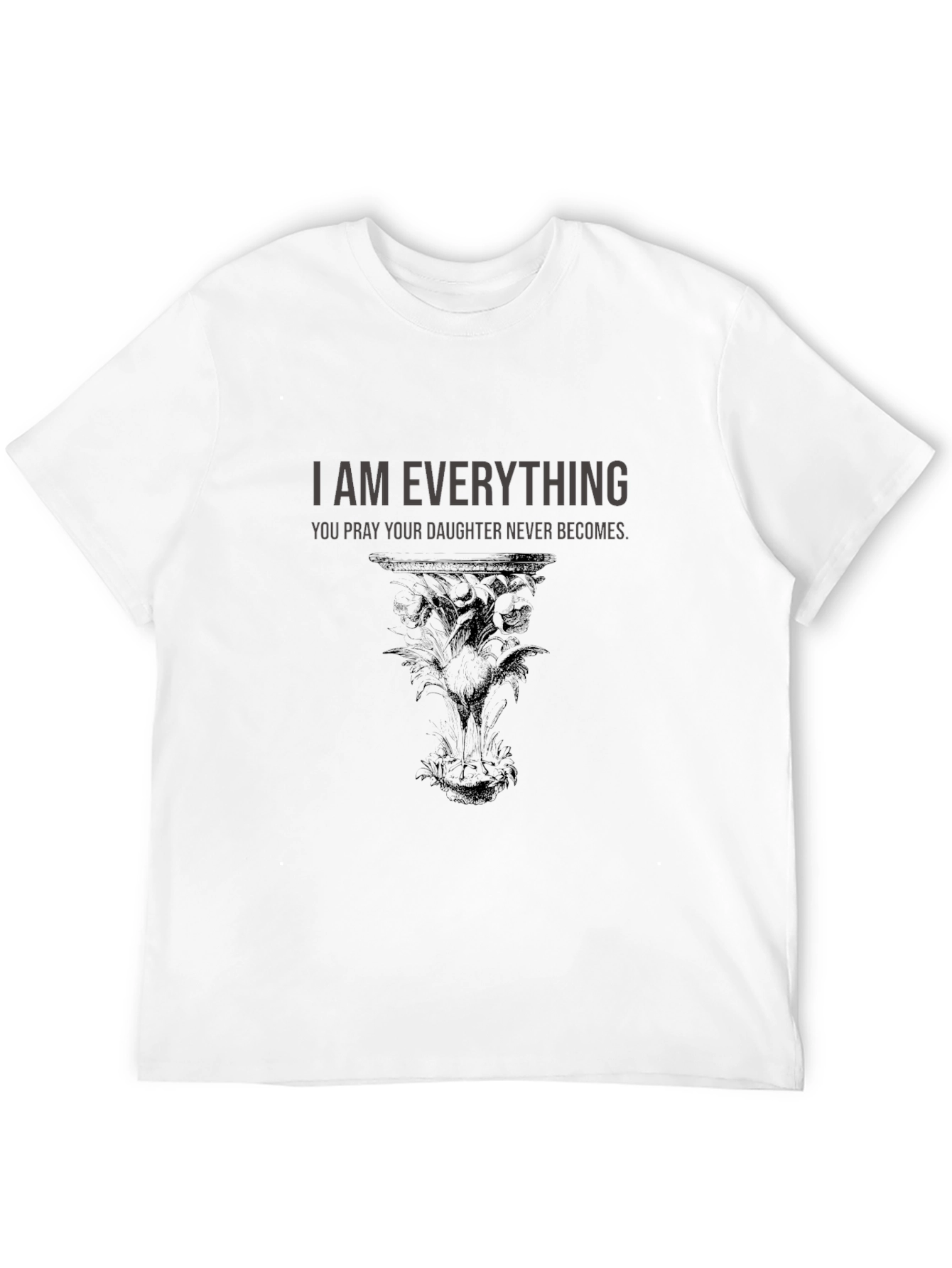 Everything Daughter T-Shirt Dark Humor Graphic Tee