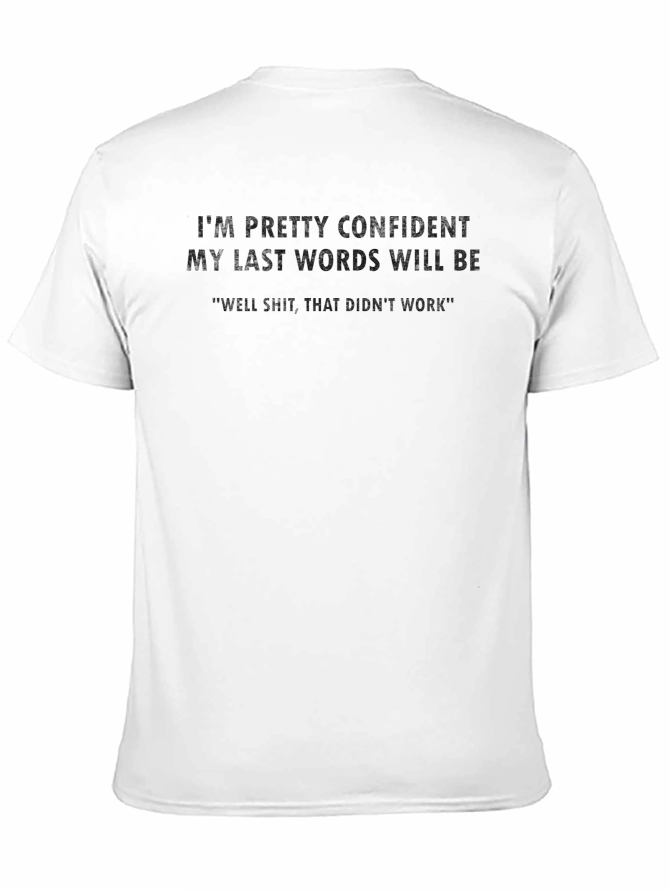 Confident Last Words Graphic Tee - Funny T-Shirt