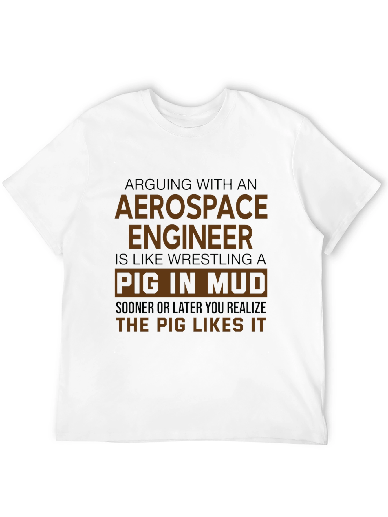 Aerospace Engineer Pig in Mud Funny T-Shirt