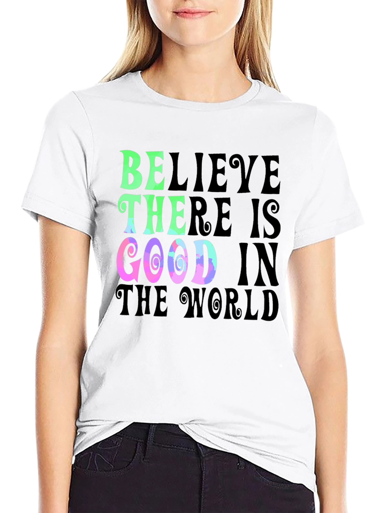 Believe There is Good T-Shirt
