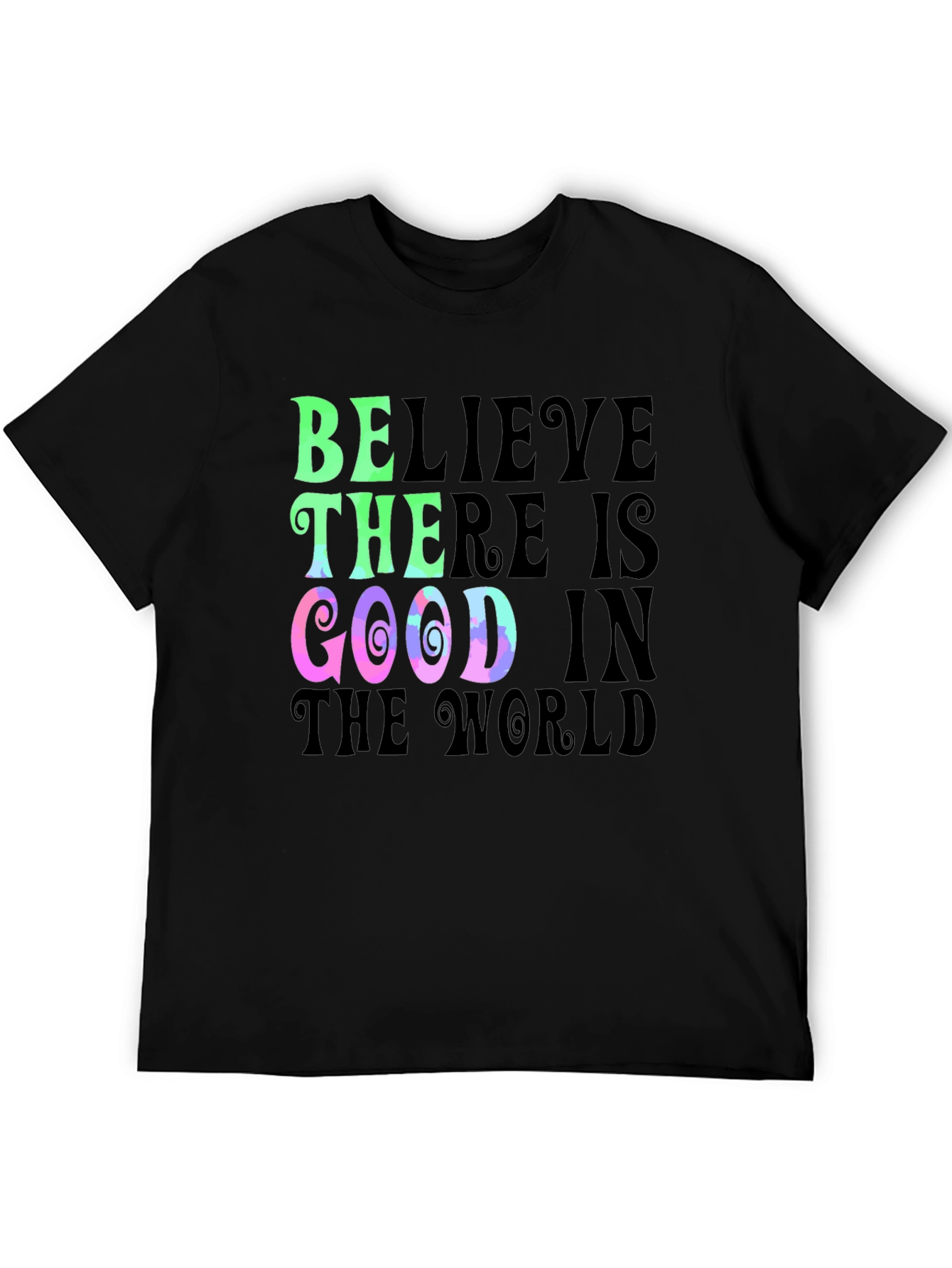 Believe There is Good T-Shirt