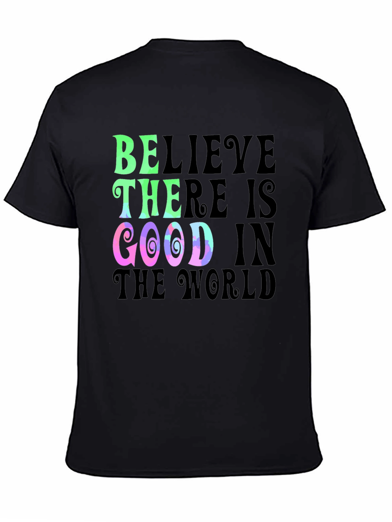 Believe There is Good T-Shirt