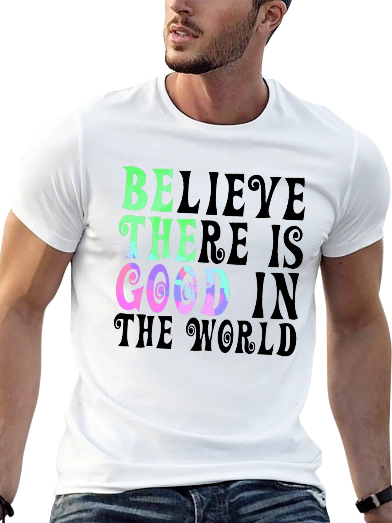 Believe There is Good T-Shirt