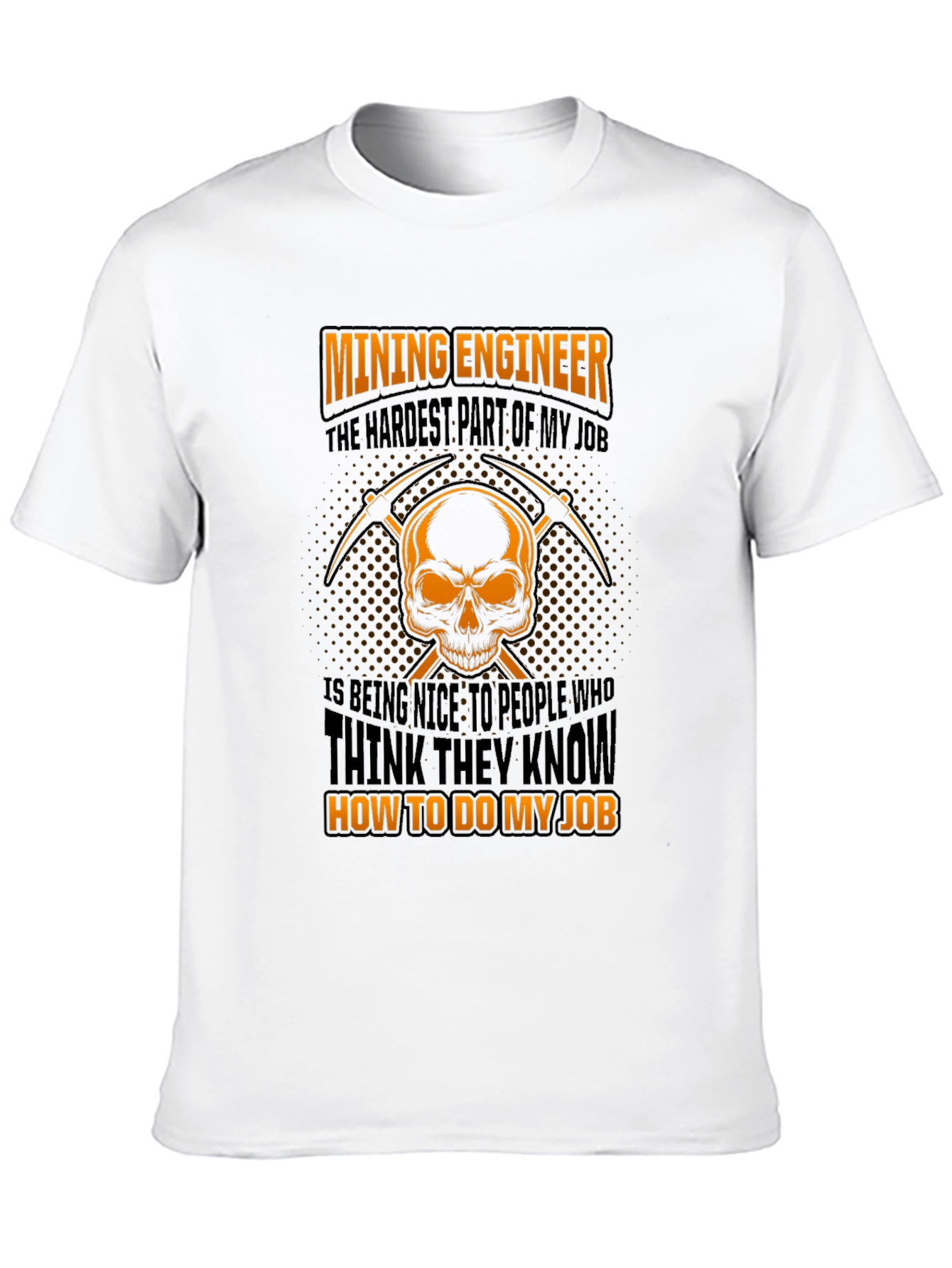 Mining Engineer T-Shirt - Funny Job Saying Graphic Tee