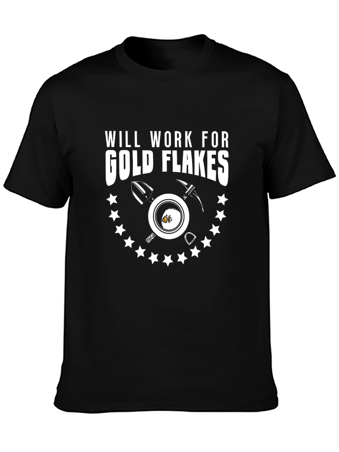 Will Work For Gold Flakes Black T-Shirt
