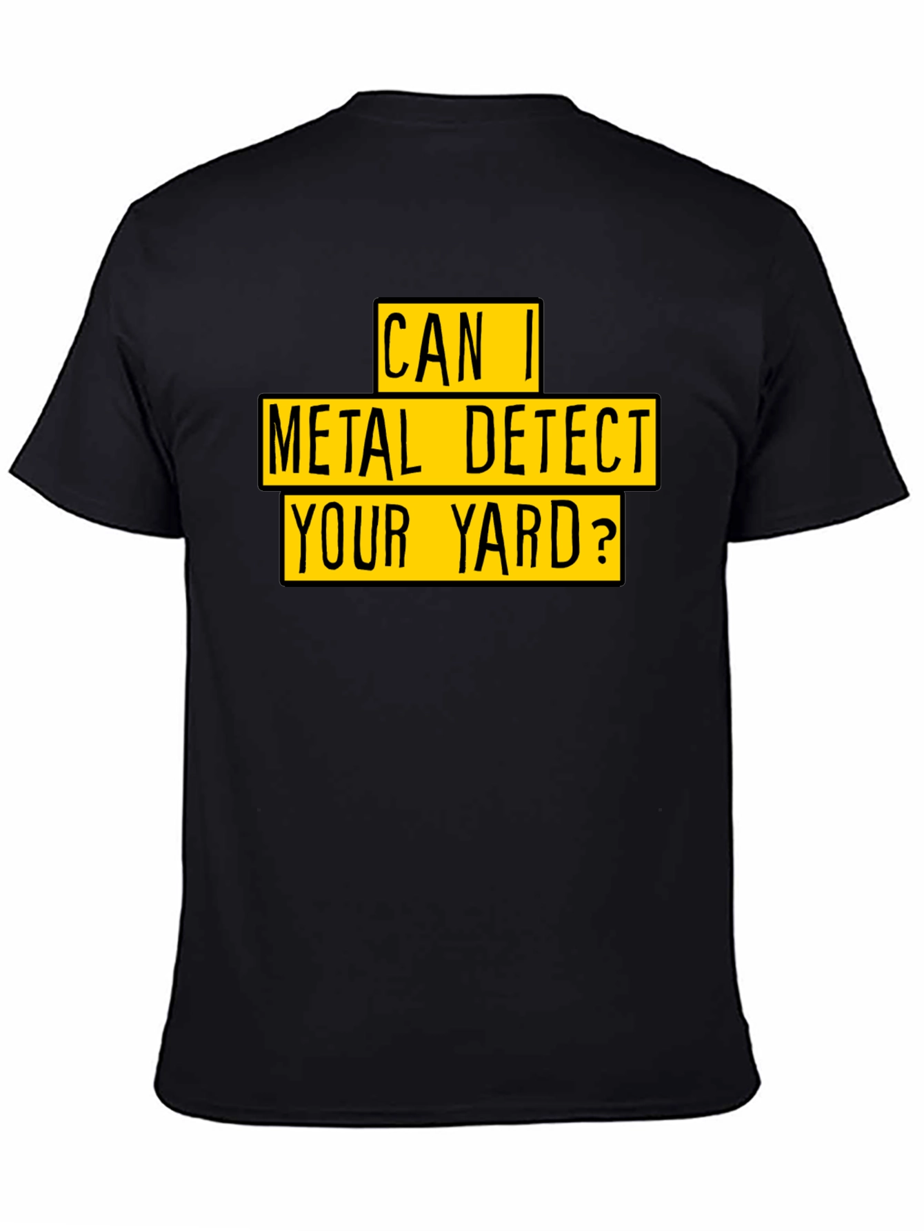 Metal Detect Your Yard T-Shirt - Black Novelty Tee