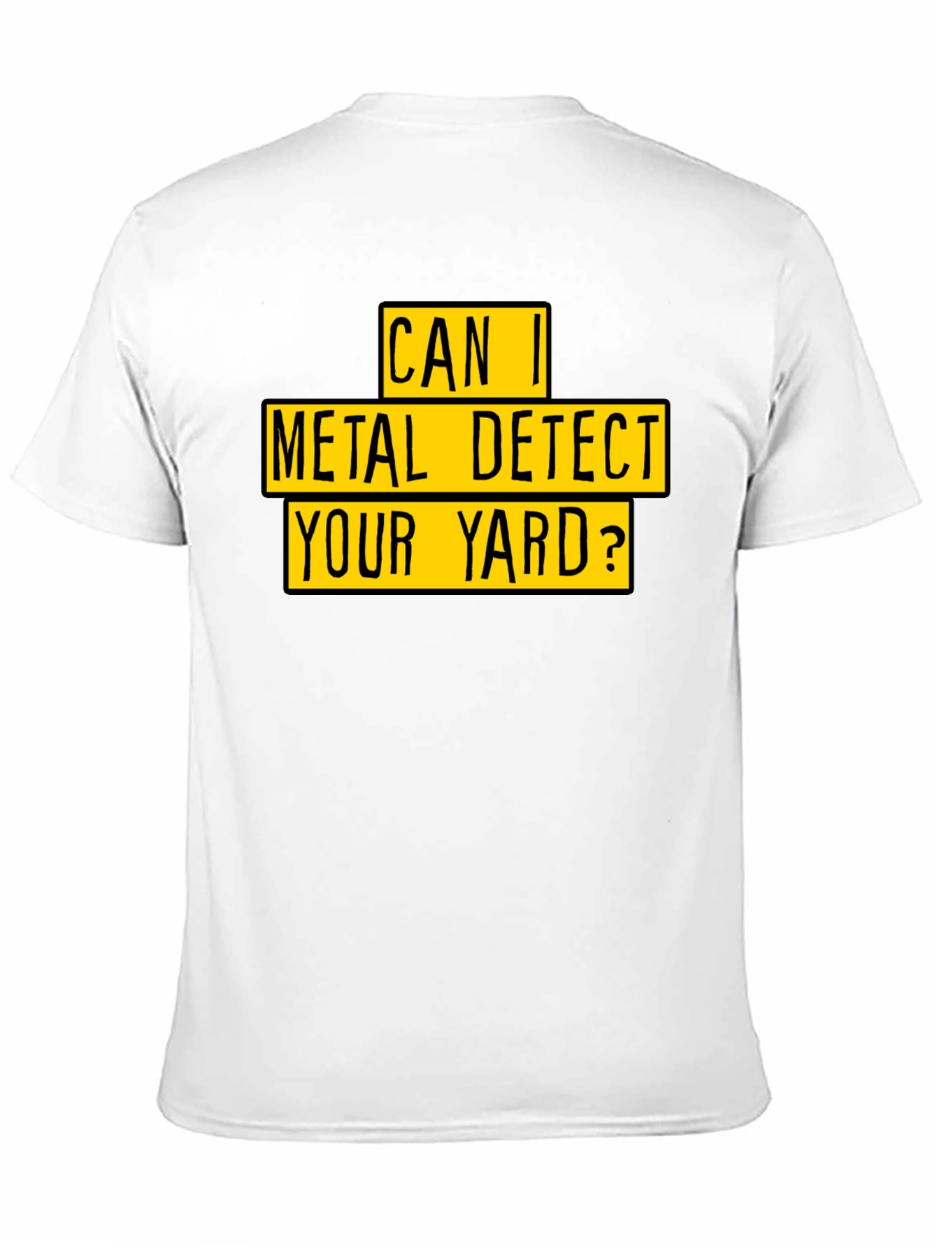 Metal Detect Your Yard T-Shirt - Black Novelty Tee