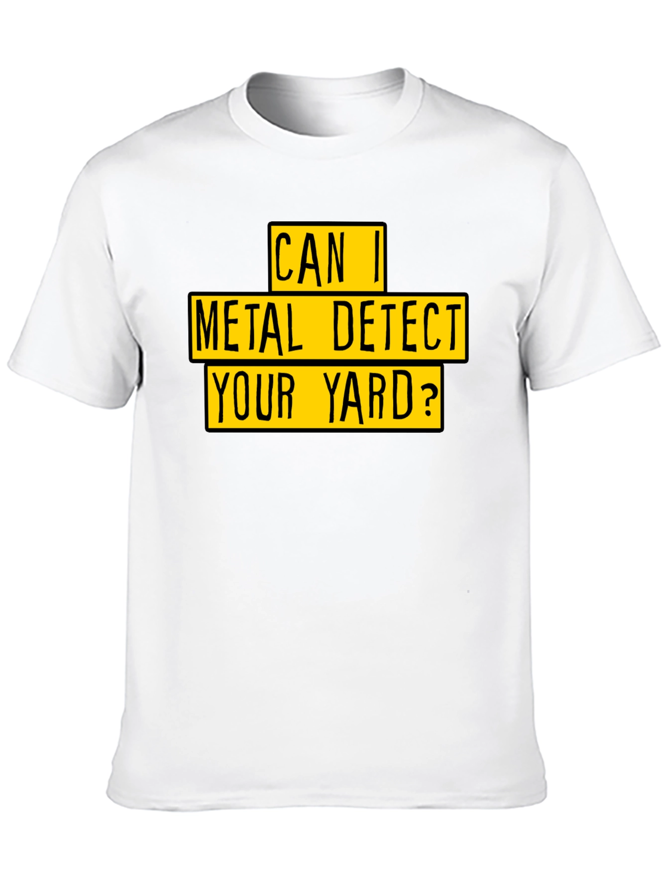 Metal Detect Your Yard T-Shirt - Black Novelty Tee