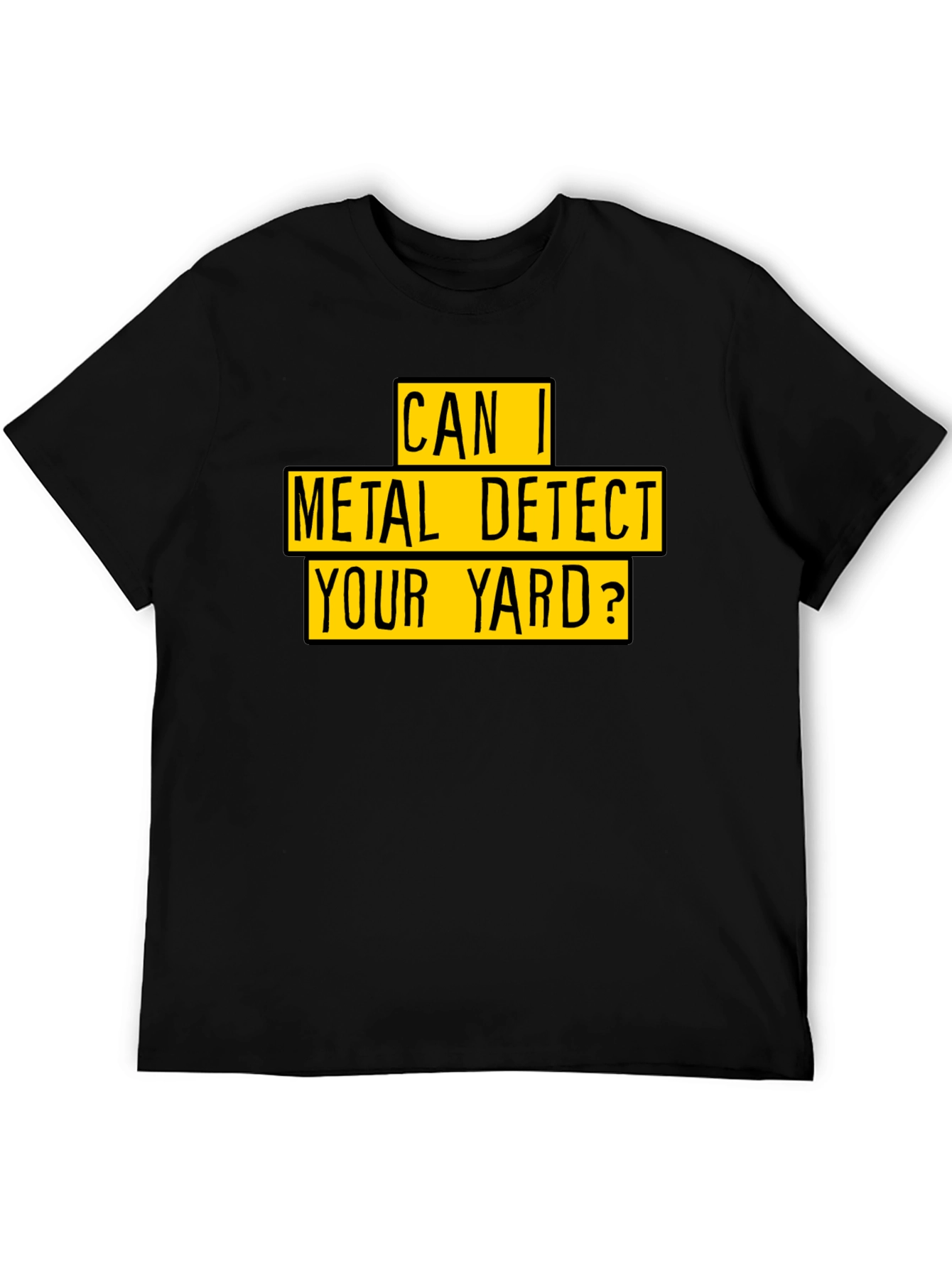 Metal Detect Your Yard T-Shirt - Black Novelty Tee