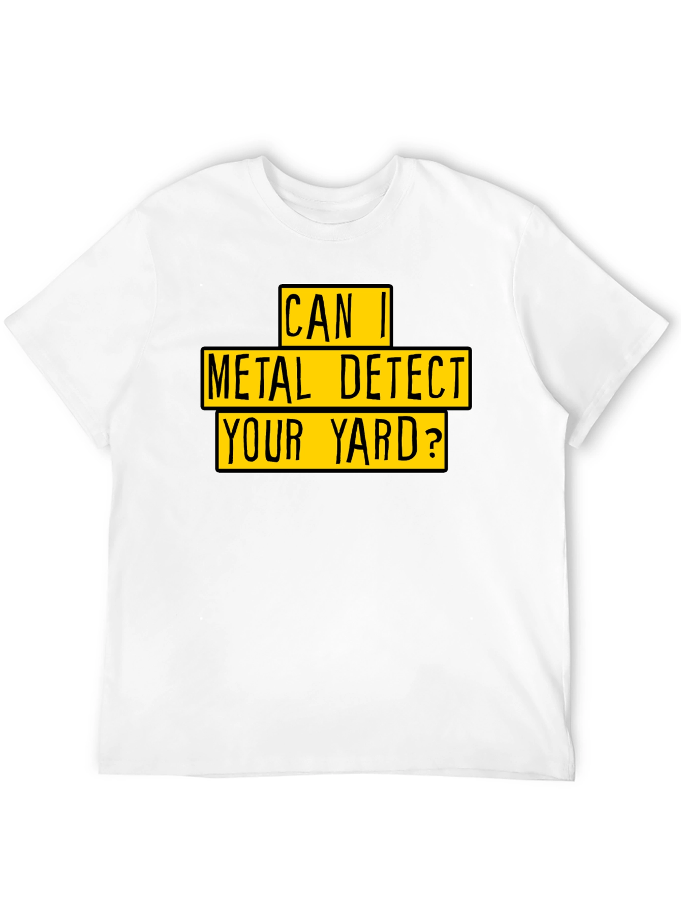 Metal Detect Your Yard T-Shirt - Black Novelty Tee