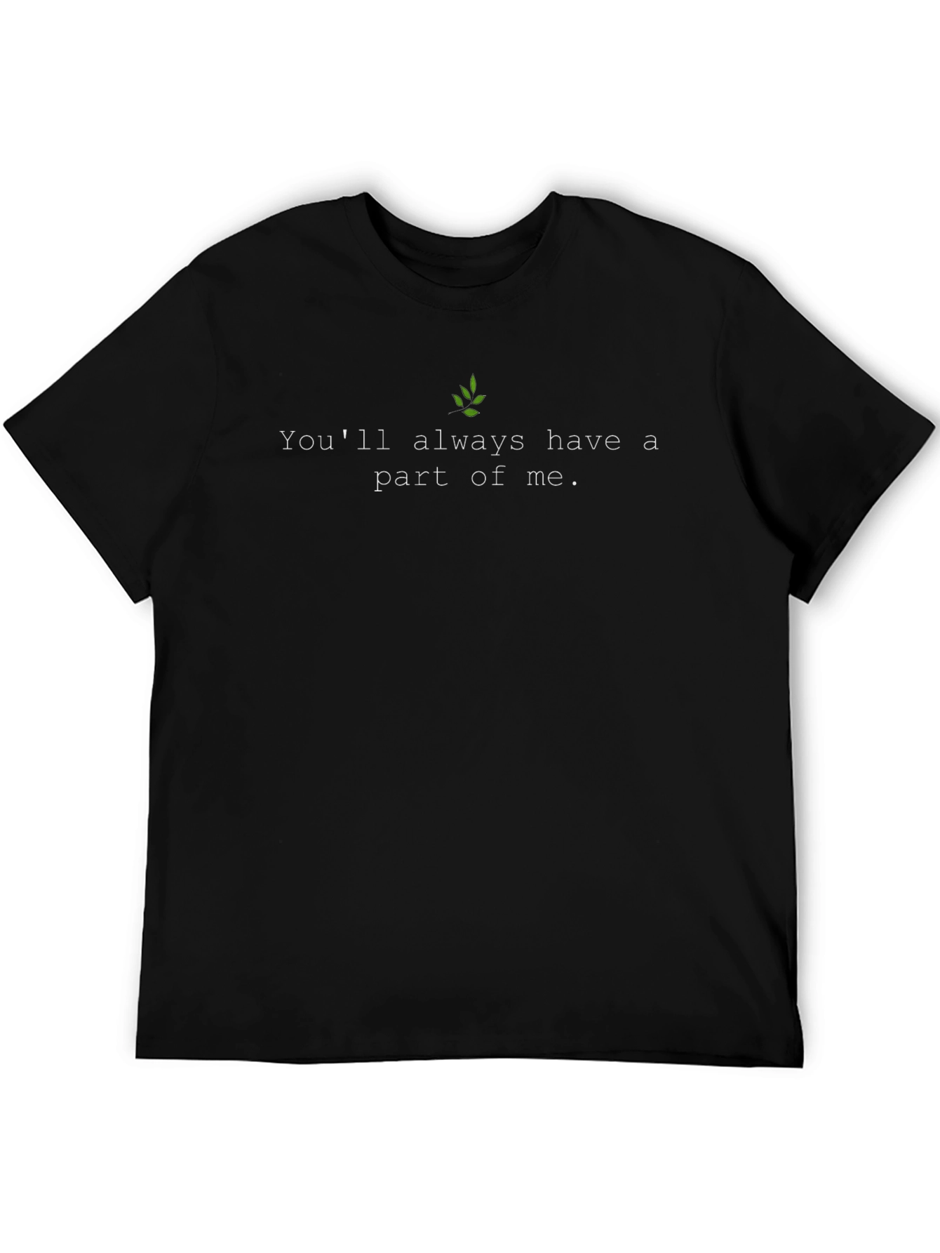 Youll Always Have a Part of Me Black Tee