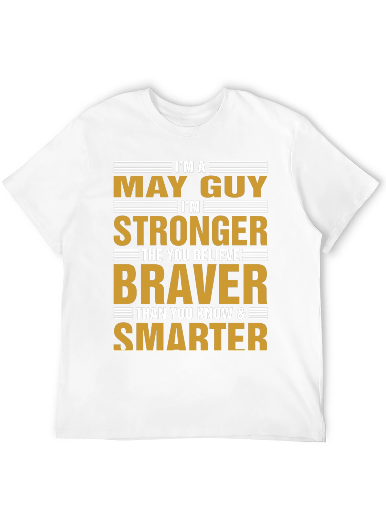 May Guy Strong Braver Smarter Graphic Tee