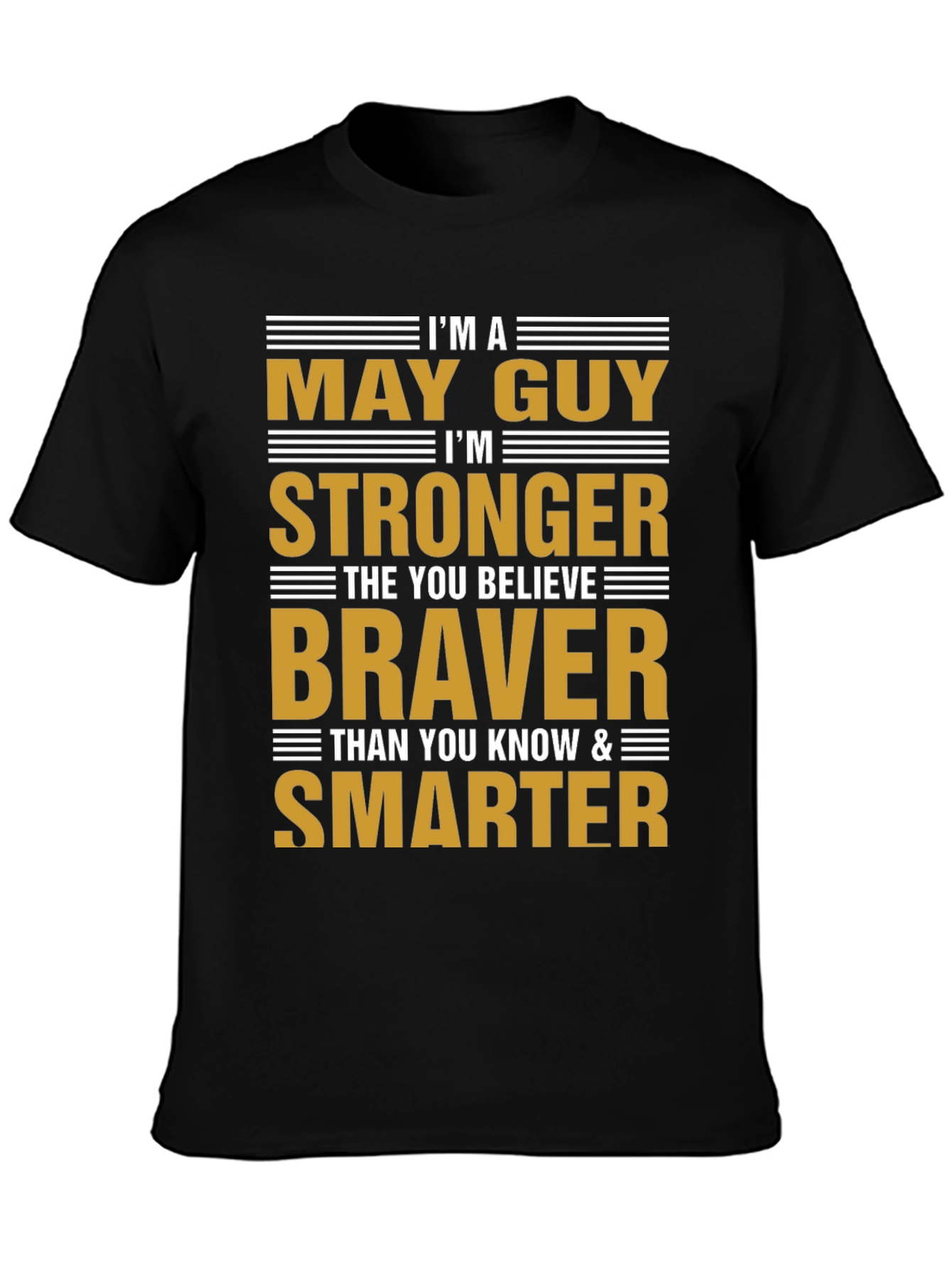 May Guy Strong Braver Smarter Graphic Tee