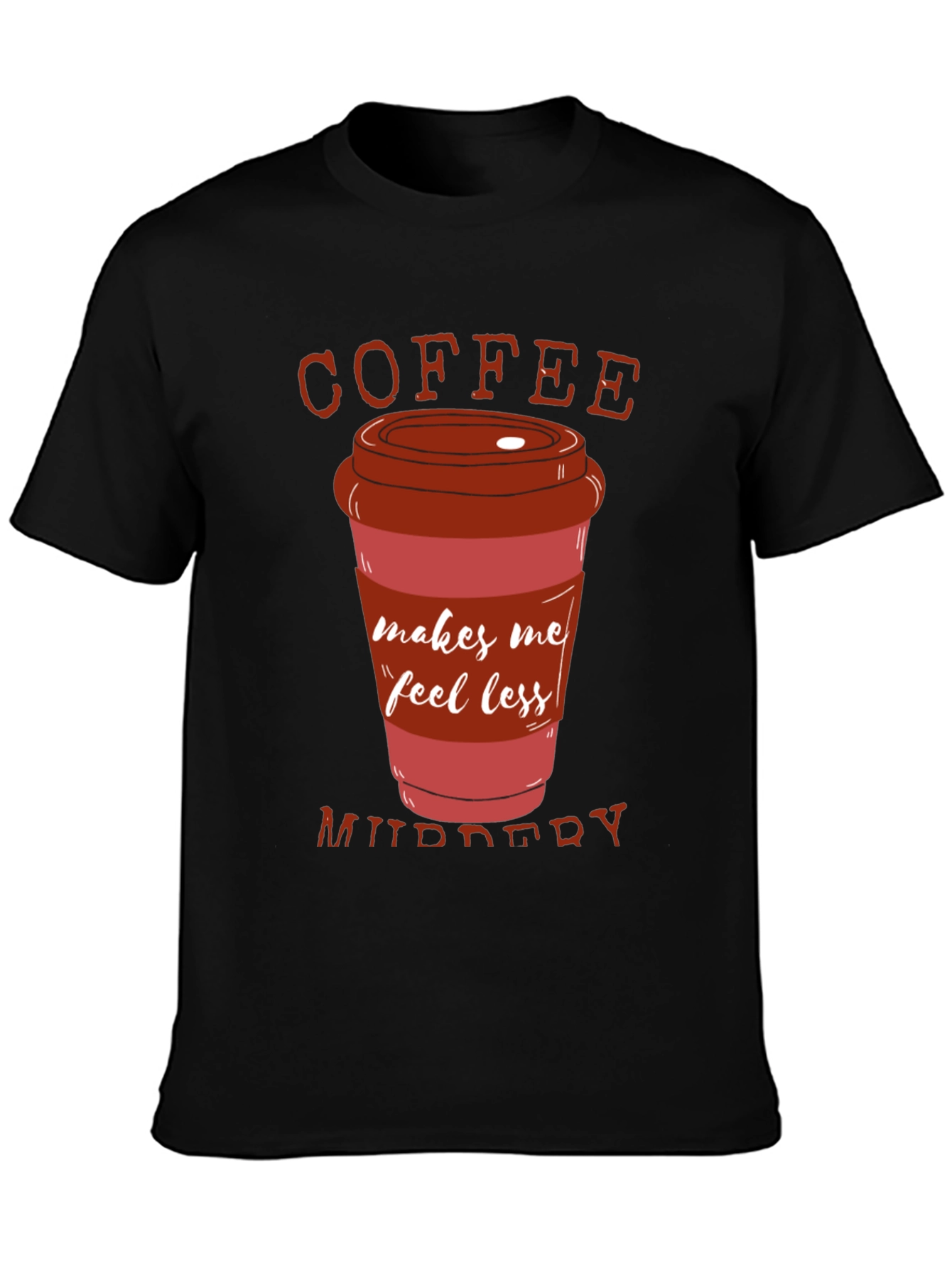 Coffee Makes Me Feel Less Murdery T-Shirt