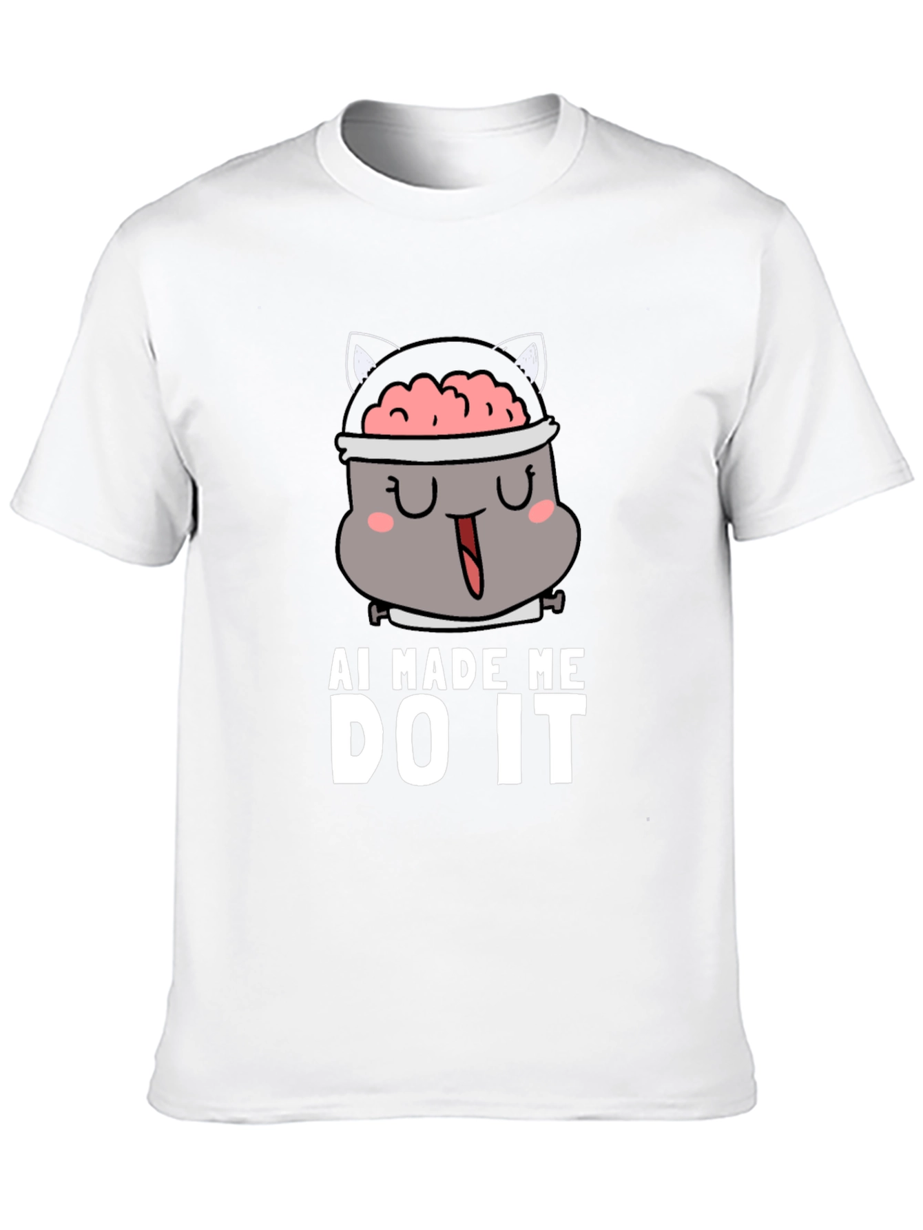 AI Made Me Do It - Funny Graphic T-Shirt