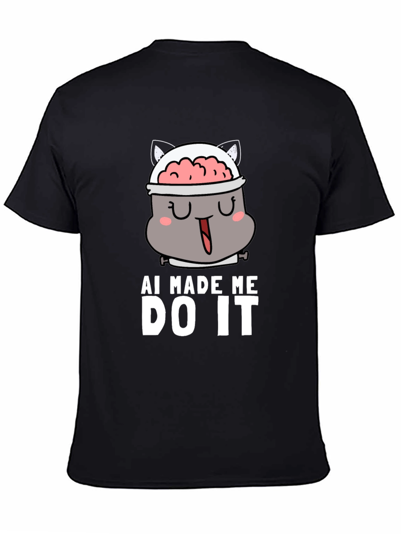 AI Made Me Do It - Funny Graphic T-Shirt