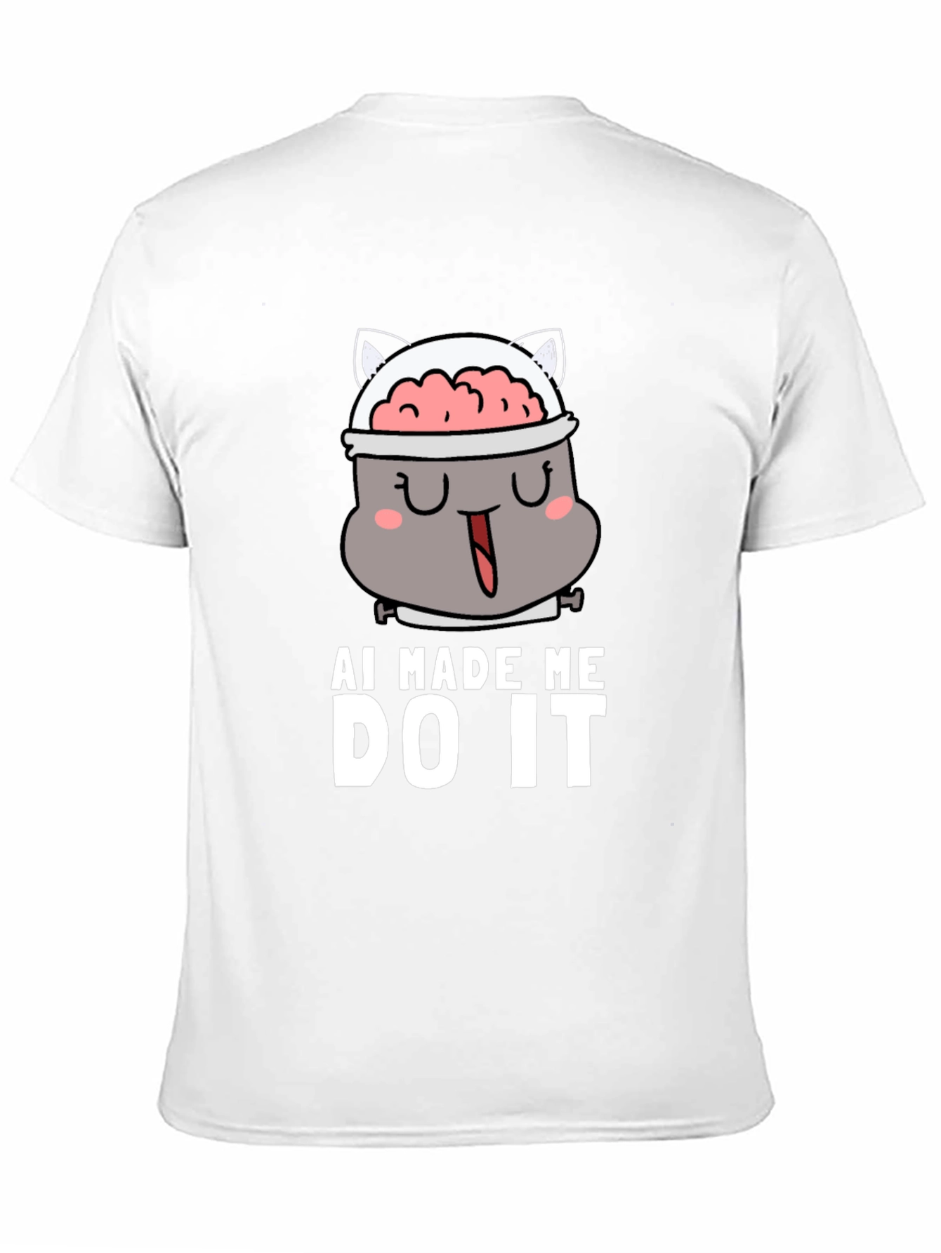 AI Made Me Do It - Funny Graphic T-Shirt