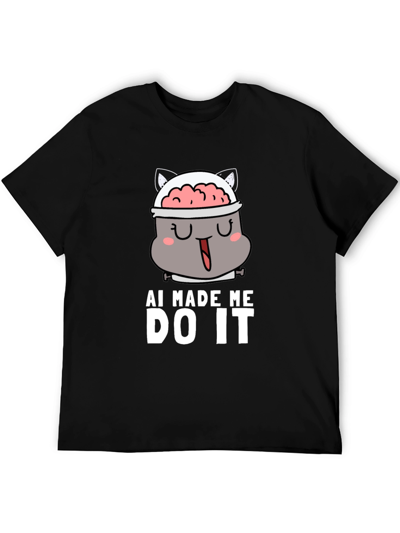 AI Made Me Do It - Funny Graphic T-Shirt