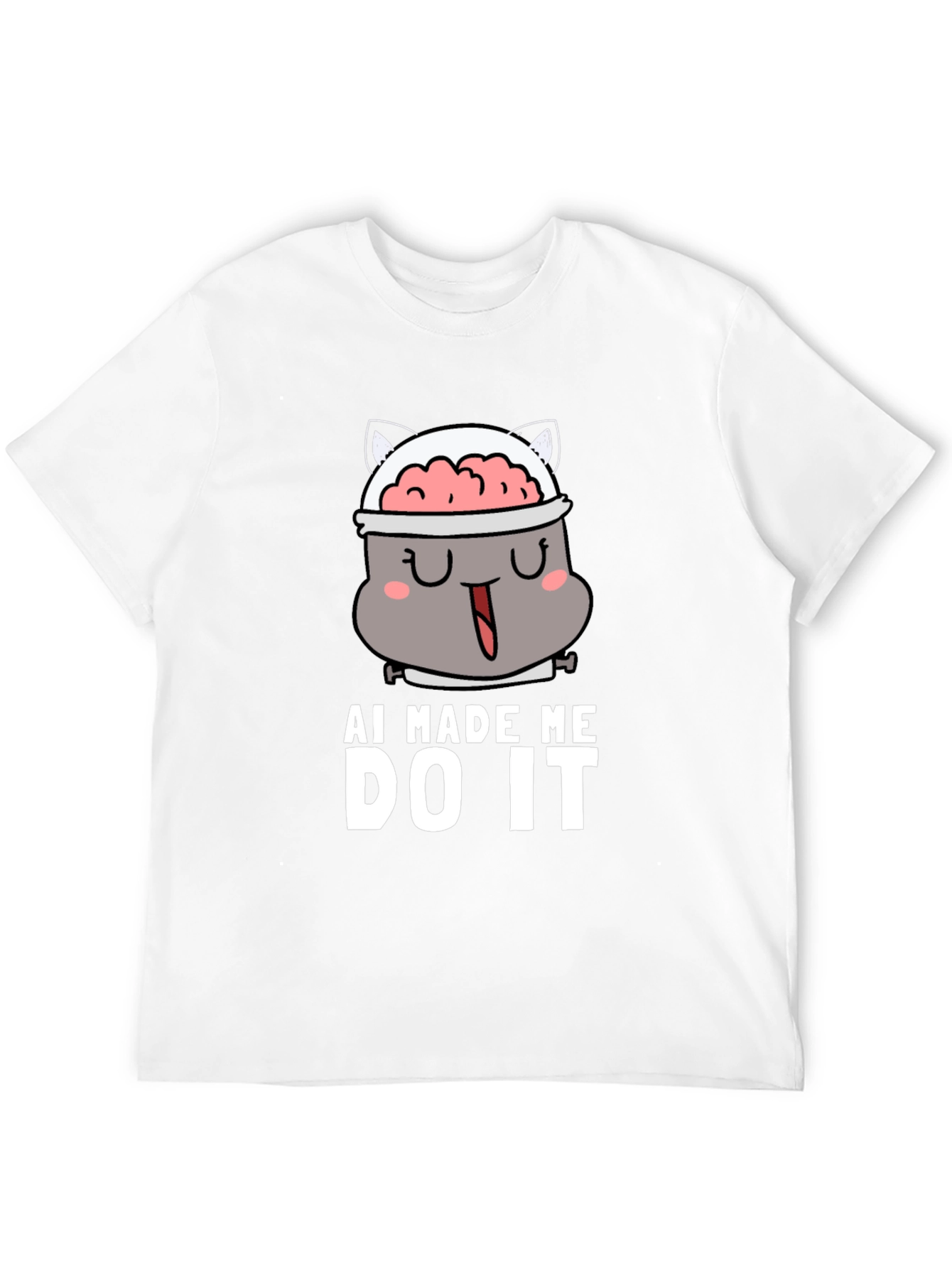 AI Made Me Do It - Funny Graphic T-Shirt