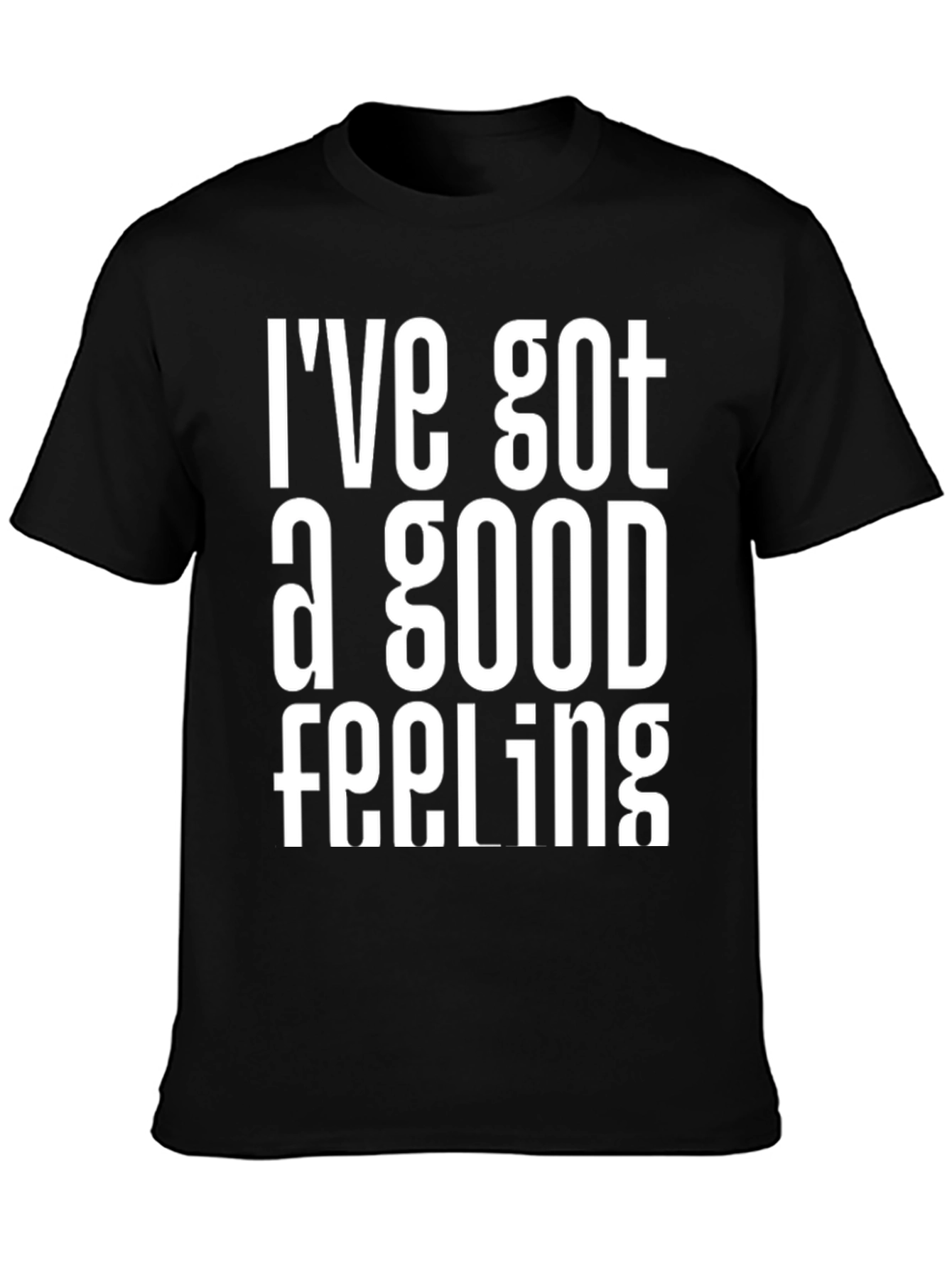 Ive Got a Good Feeling Graphic T-Shirt