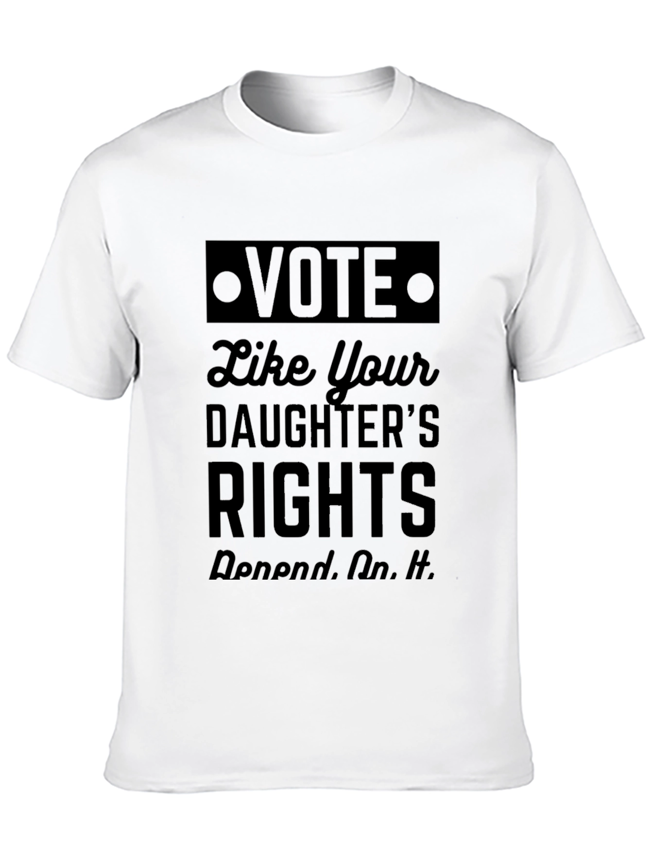Vote Like Your Daughters Rights T-Shirt