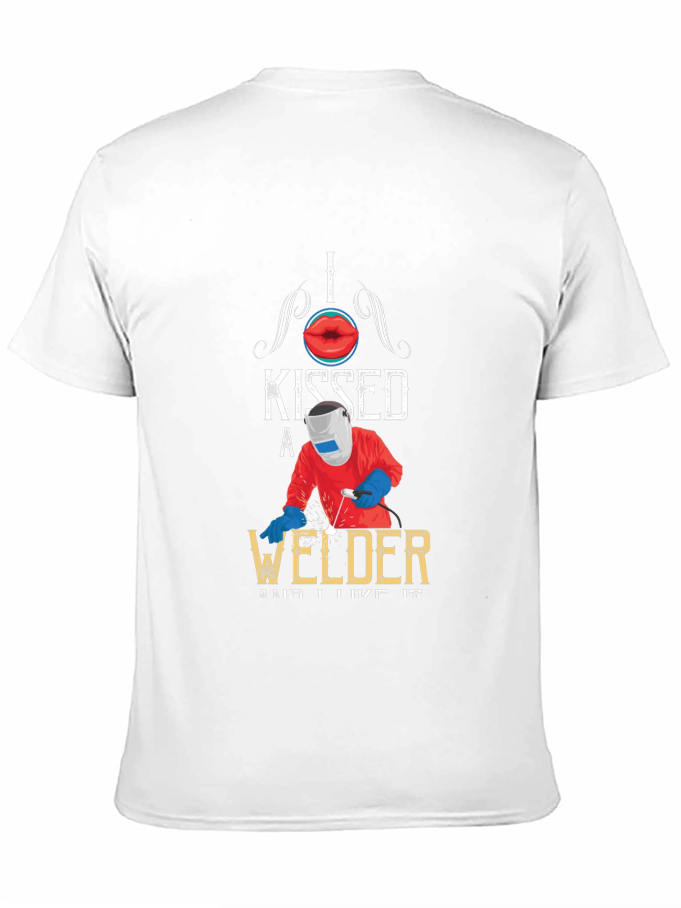 I Kissed A Welder T-Shirt