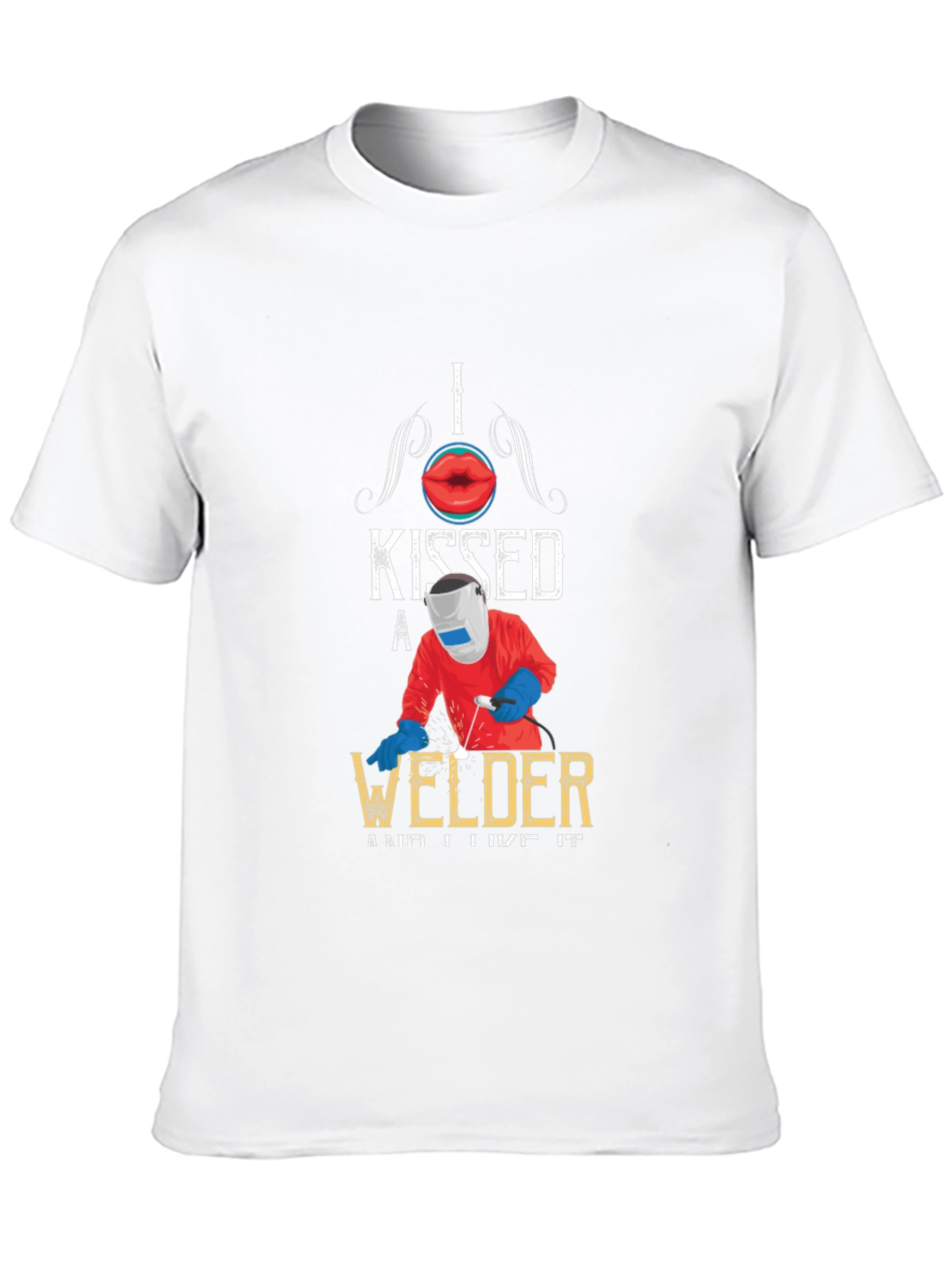 I Kissed A Welder T-Shirt