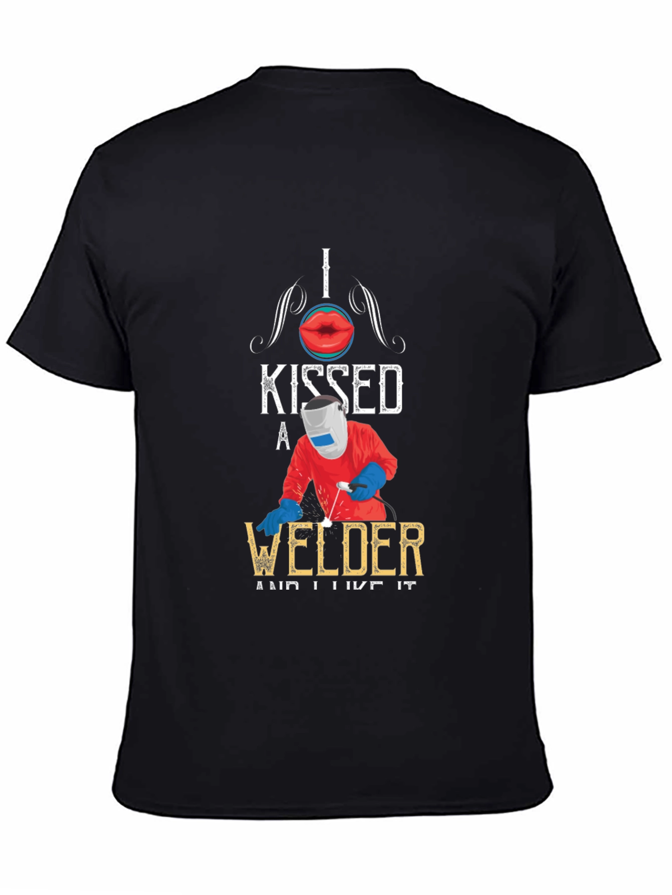 I Kissed A Welder T-Shirt
