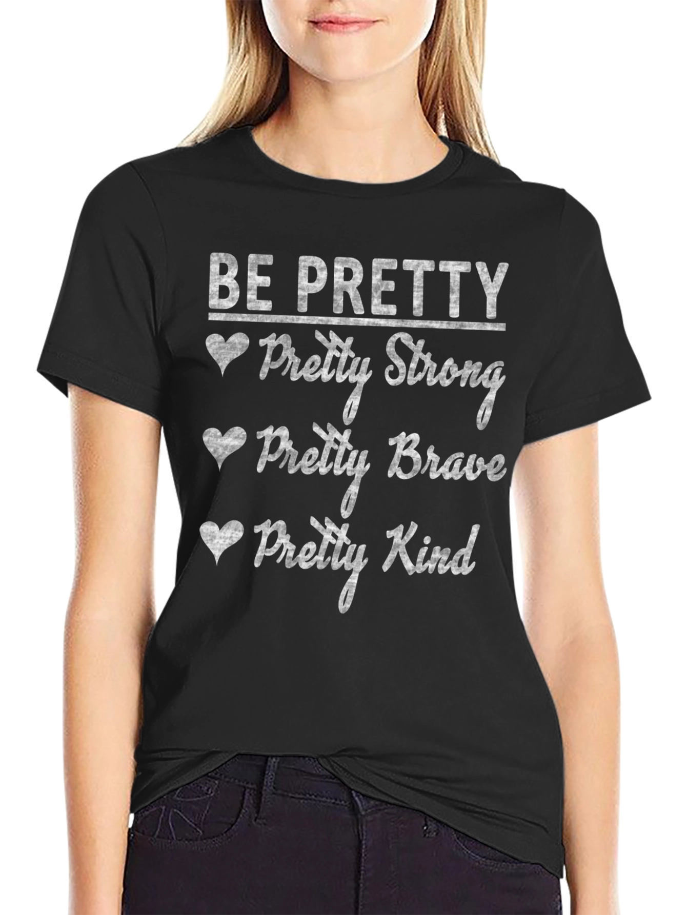 Be Pretty Graphic T-Shirt Strong Brave Kind Tee