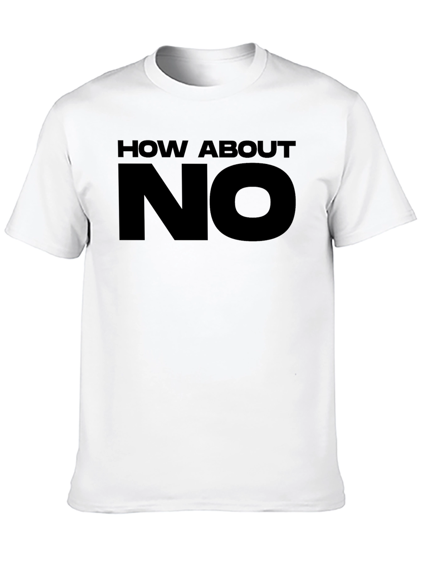 How About No Graphic T-Shirt