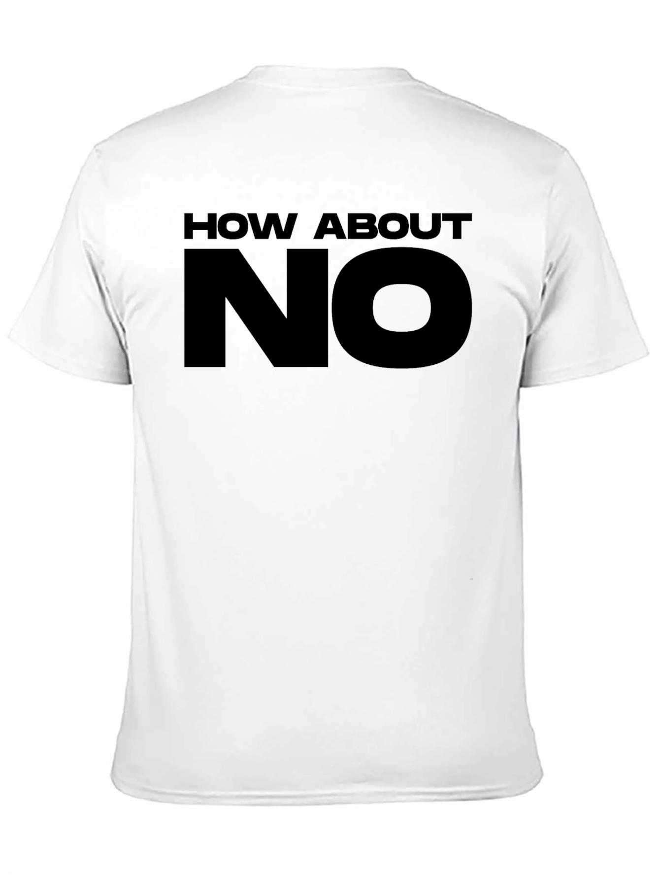 How About No Graphic T-Shirt