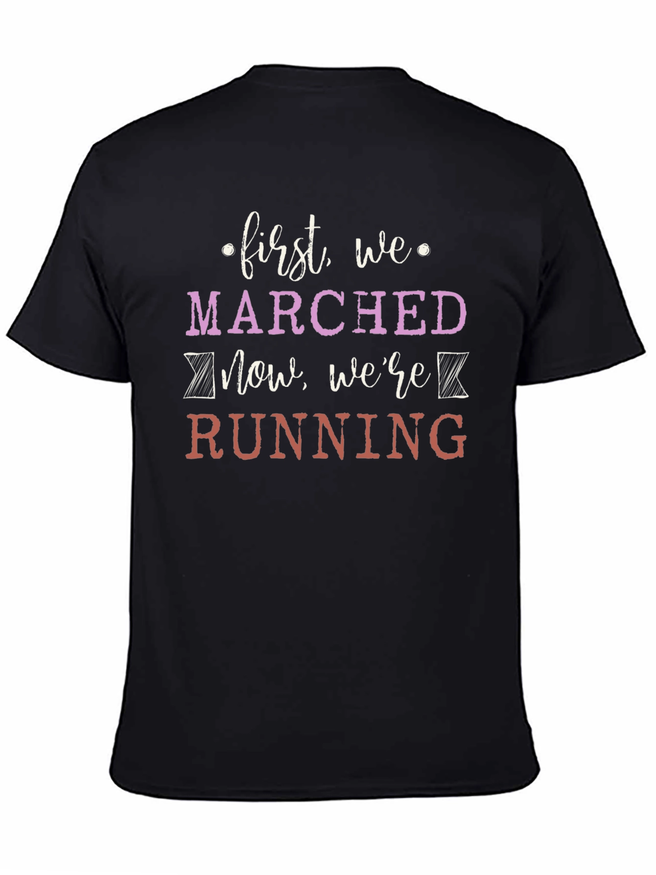 First We Marched Now Were Running Graphic Tee