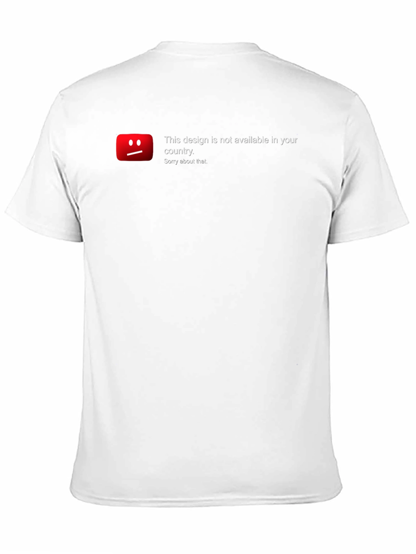 Unavailable Design T-Shirt - Sorry About That!