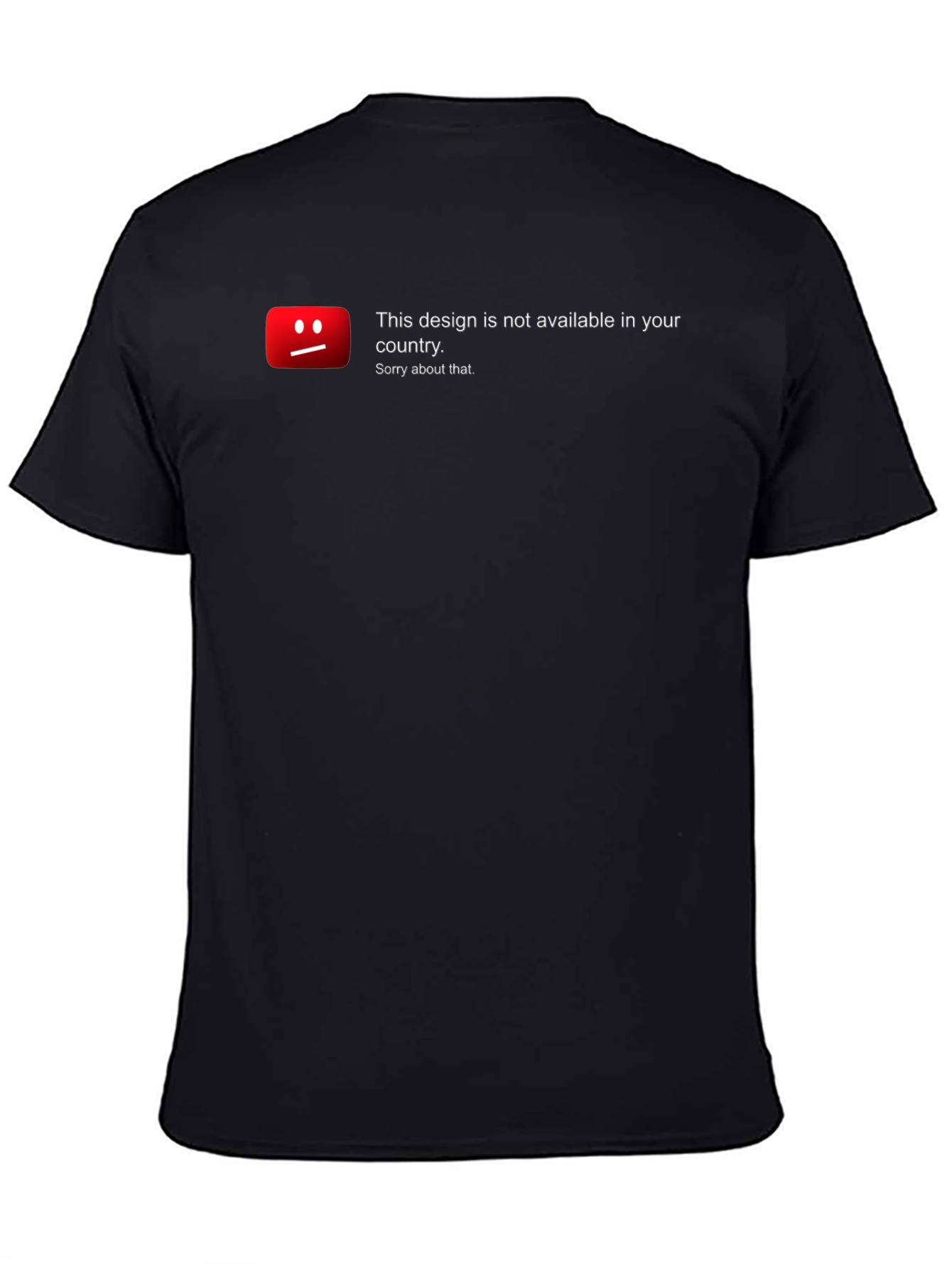 Unavailable Design T-Shirt - Sorry About That!