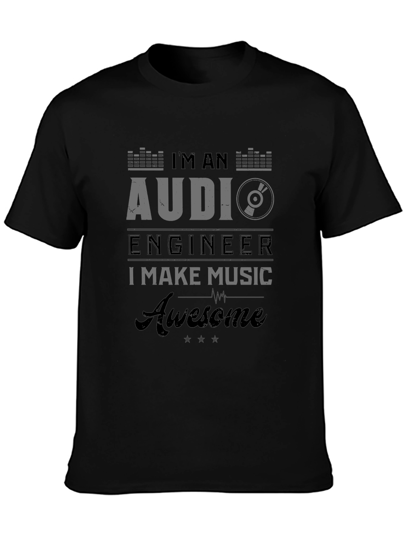 Im an Audio Engineer - Awesome Music T-Shirt