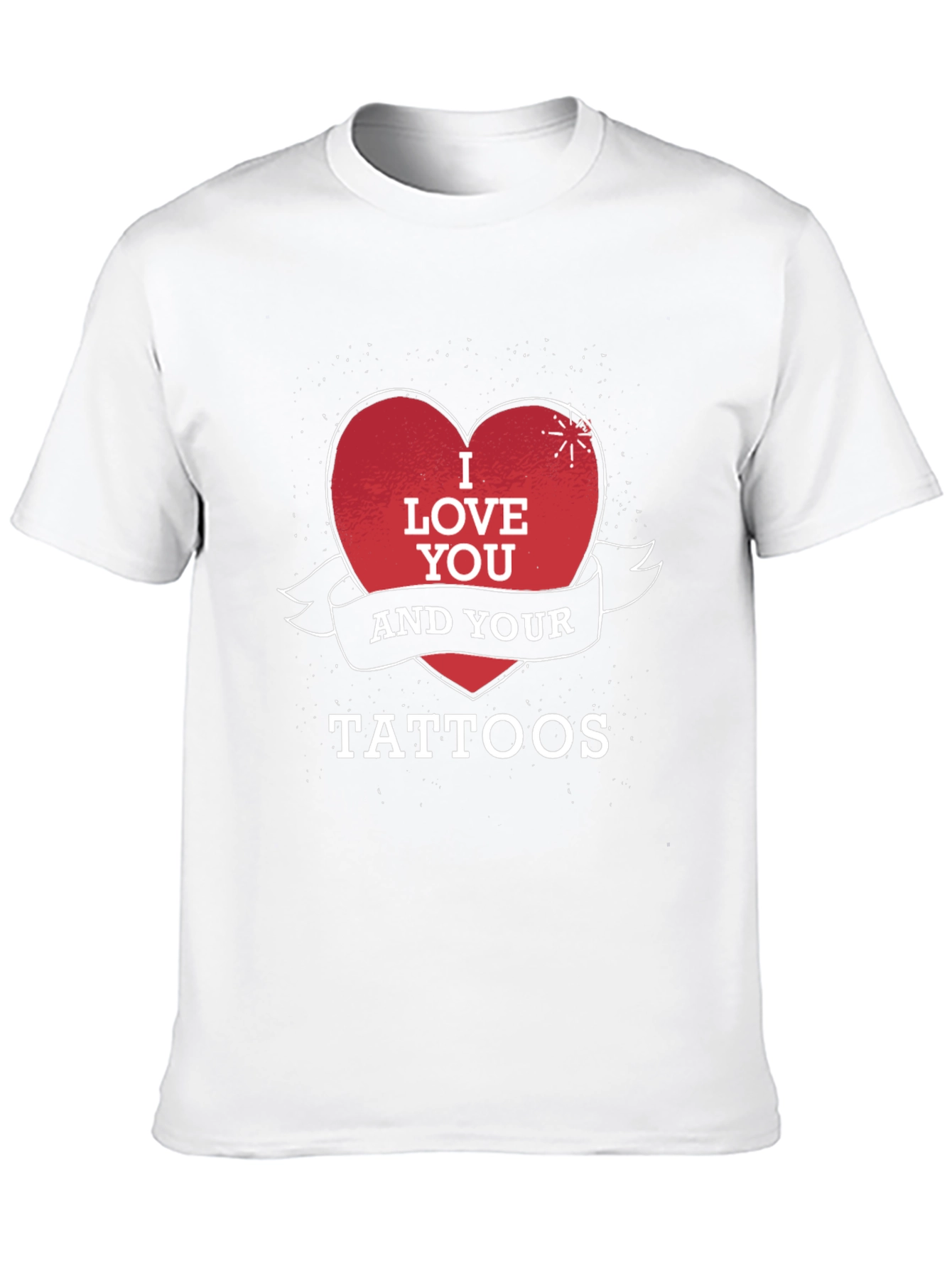 I Love You and Your Tattoos Black T-Shirt