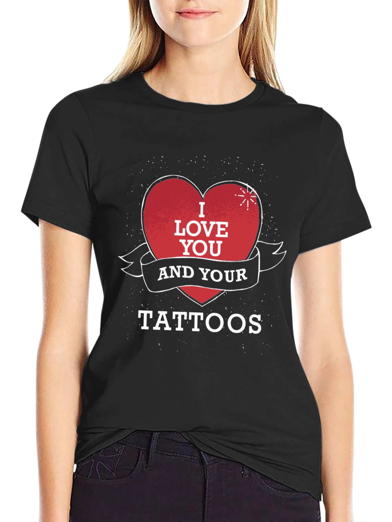 I Love You and Your Tattoos Black T-Shirt