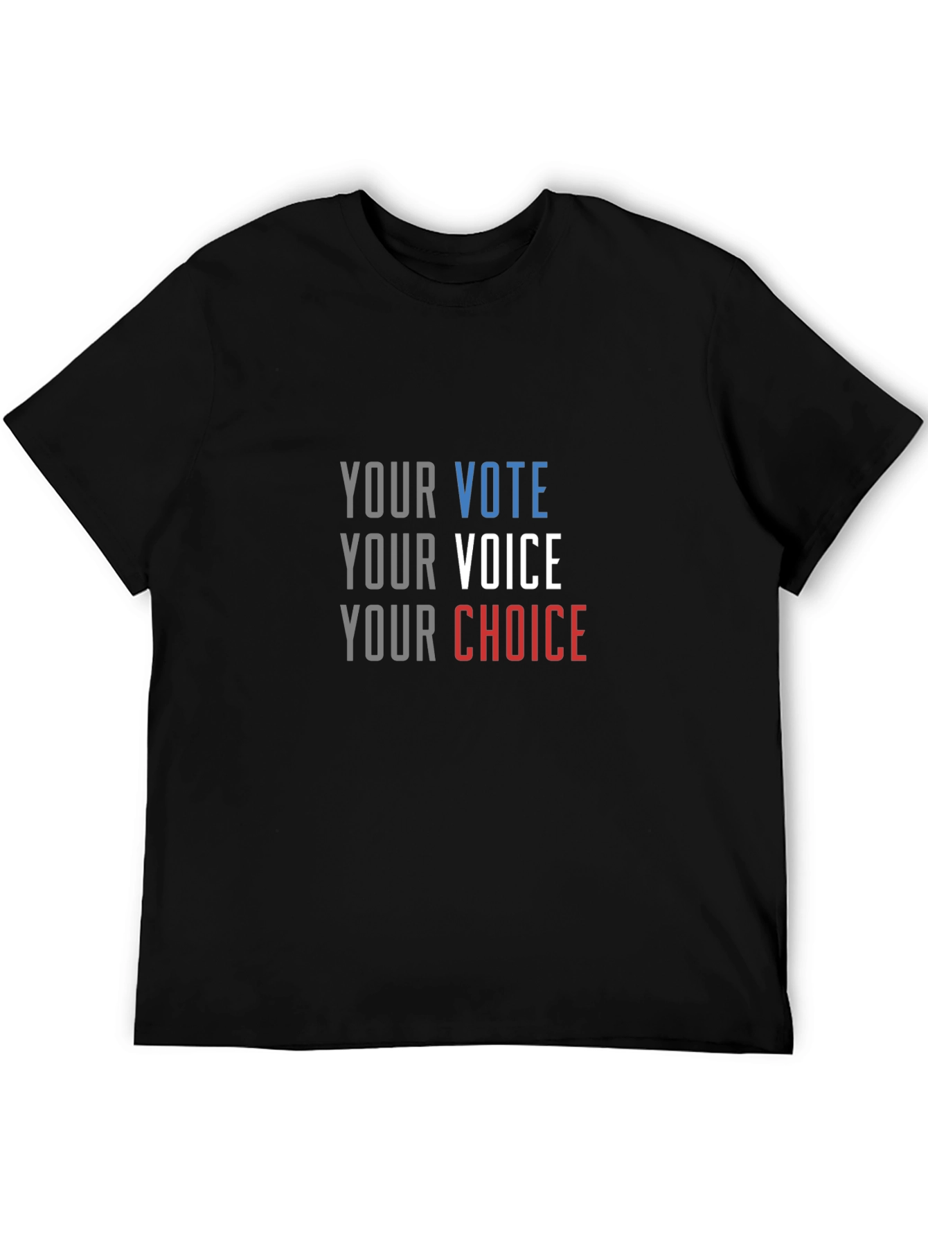 Your Vote Your Voice Your Choice T-Shirt