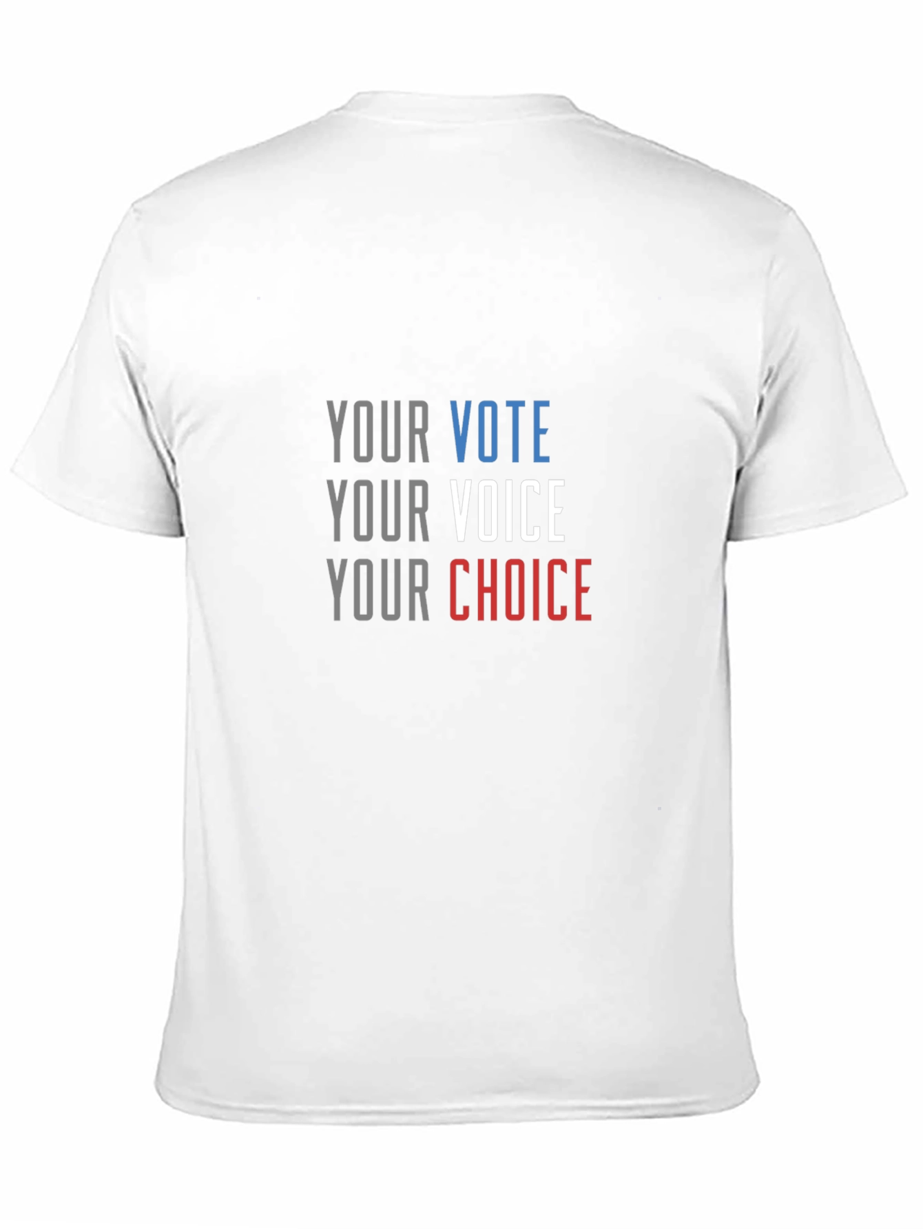 Your Vote Your Voice Your Choice T-Shirt