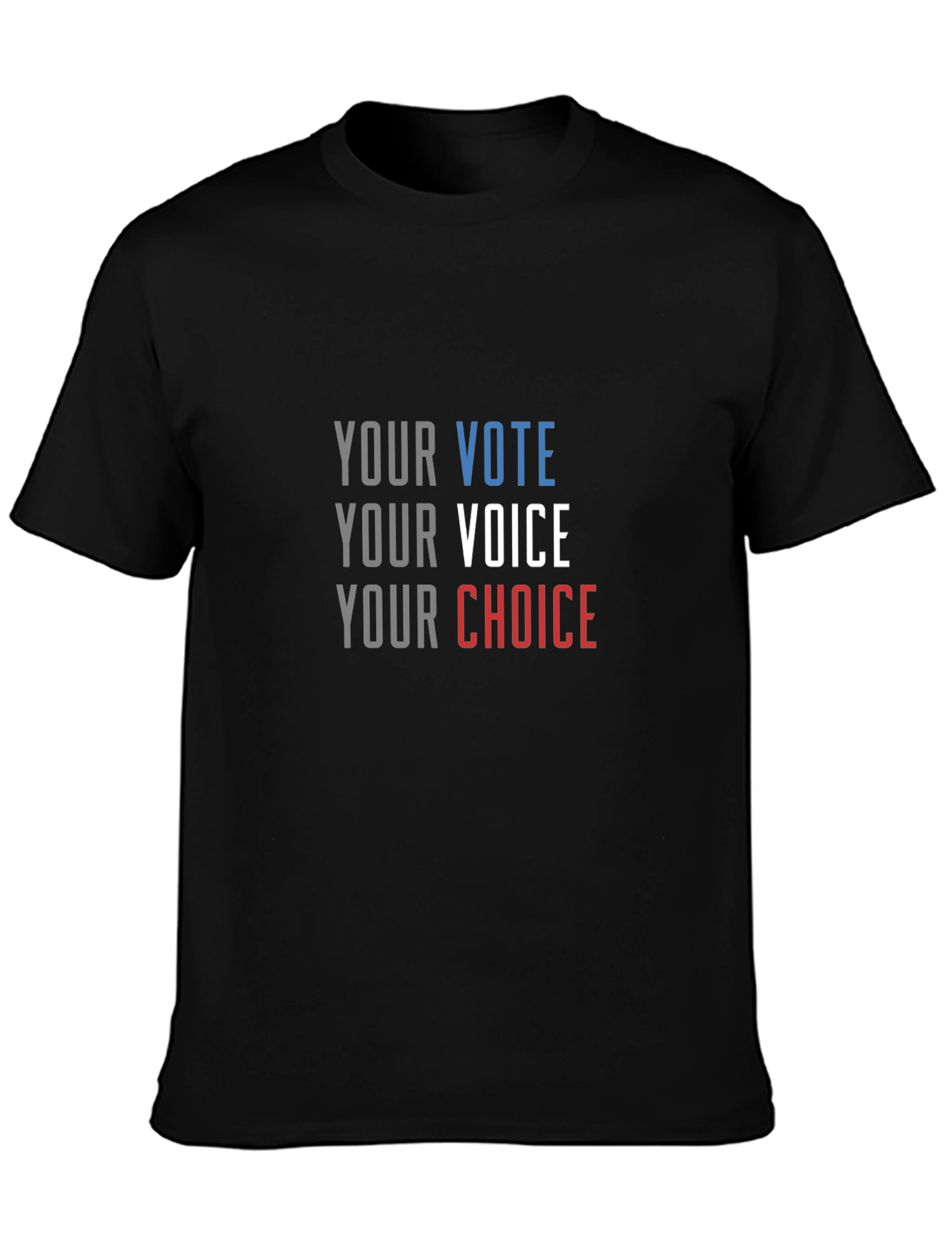 Your Vote Your Voice Your Choice T-Shirt