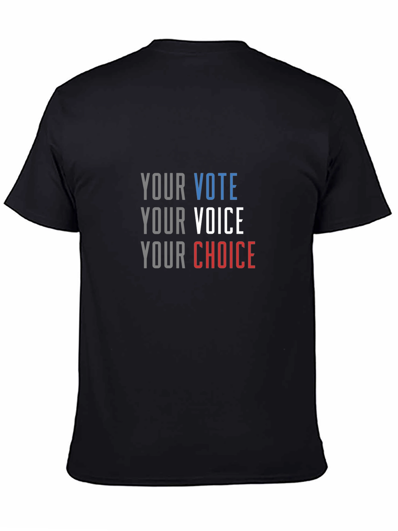 Your Vote Your Voice Your Choice T-Shirt
