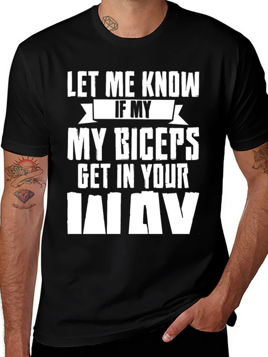 Funny Bicep T-Shirt: Let Me Know If Im In Your Way!