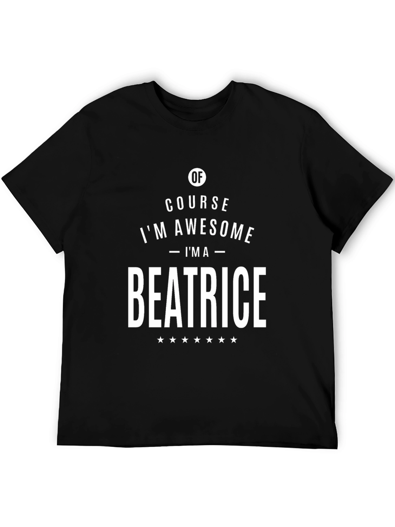 Of Course Im Awesome - Im A Beatrice T-Shirt